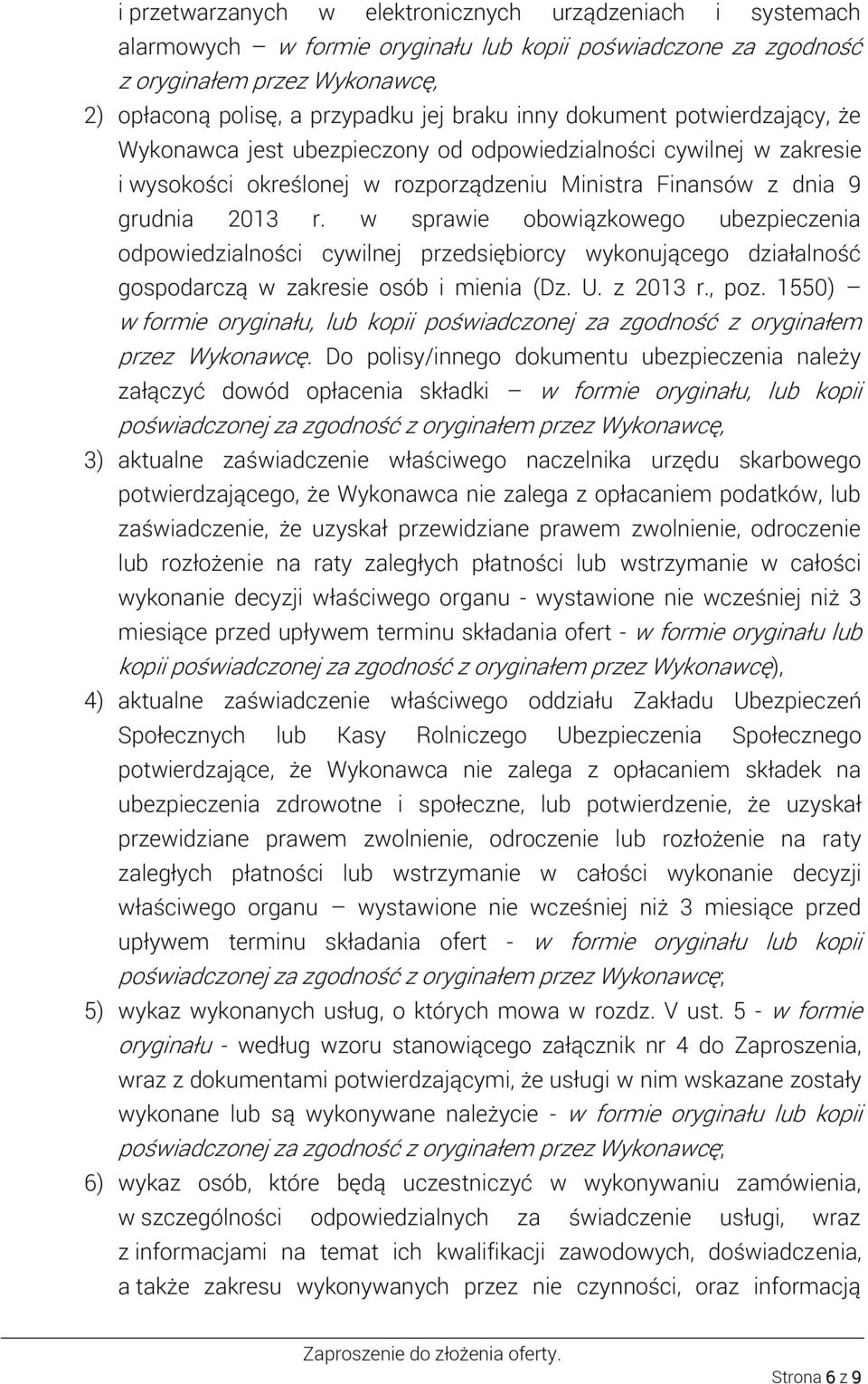 w sprawie obowiązkowego ubezpieczenia odpowiedzialności cywilnej przedsiębiorcy wykonującego działalność gospodarczą w zakresie osób i mienia (Dz. U. z 2013 r., poz.