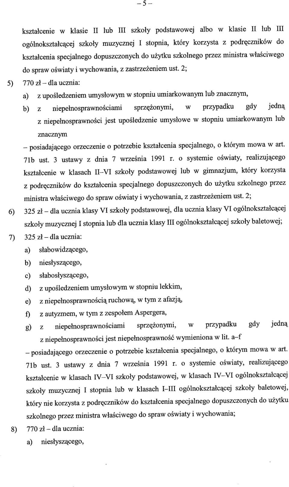 2; 5) 770 zl - dla ucznia: a) z uposledzeniem umyslowym w stopniu umiarkowanym lub znacznym, b) z niepelnosprawnosciami sprzqzonymi, w przypadku gdy jedn^ z niepelnosprawnosci jest uposledzenie