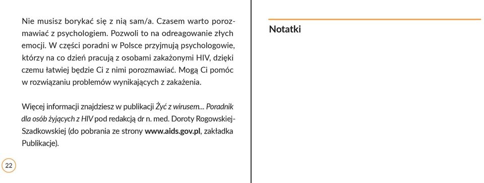 nimi porozmawiać. Mogą Ci pomóc w rozwiązaniu problemów wynikających z zakażenia.