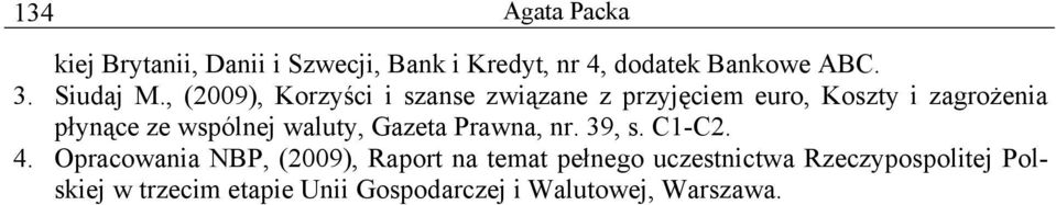 , (2009), Korzyści i szanse związane z przyjęciem euro, Koszty i zagrożenia płynące ze wspólnej