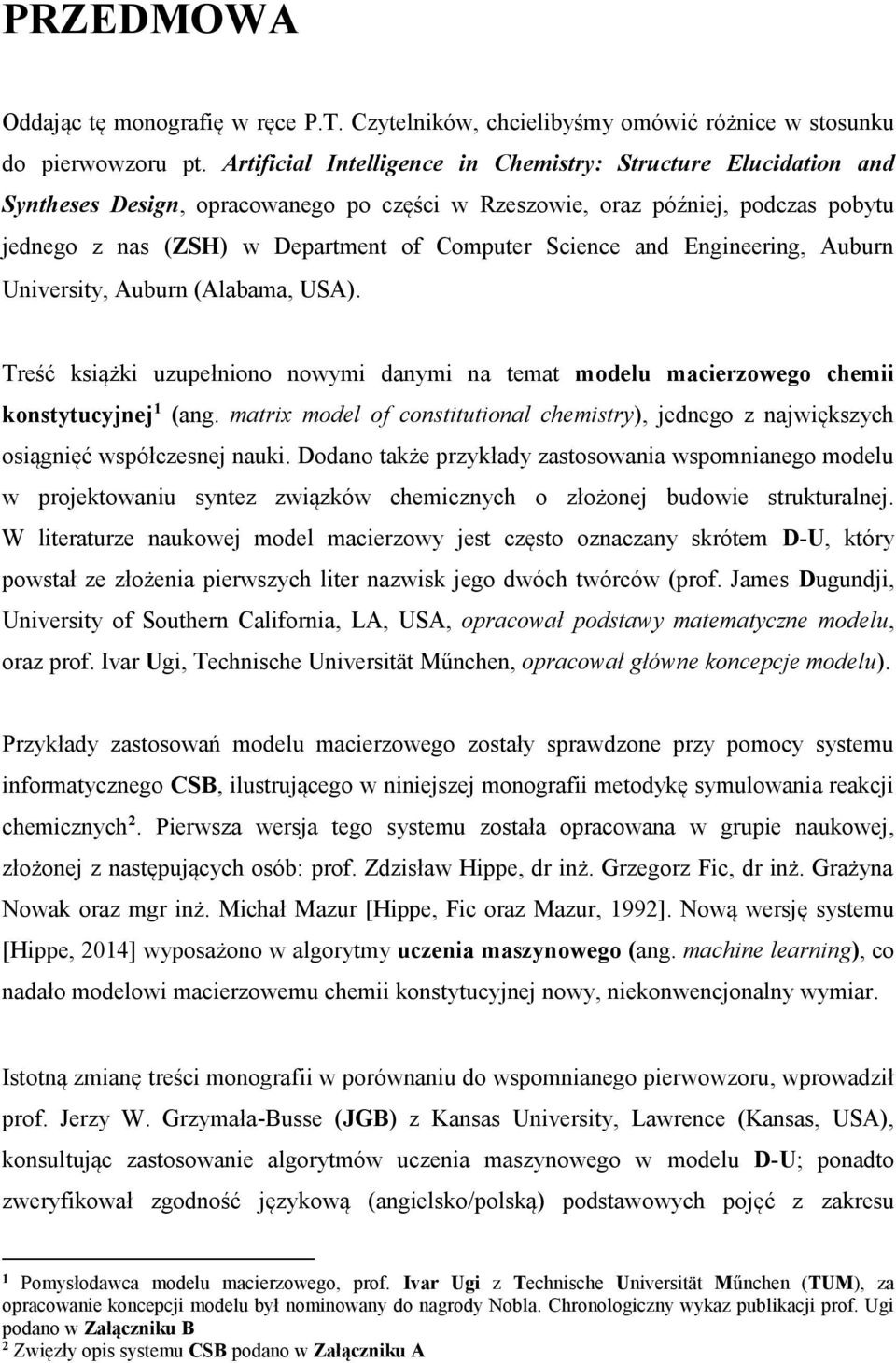 and Engineering, Auburn University, Auburn (Alabama, USA). Treść książki uzupełniono nowymi danymi na temat modelu macierzowego chemii konstytucyjnej 1 (ang.