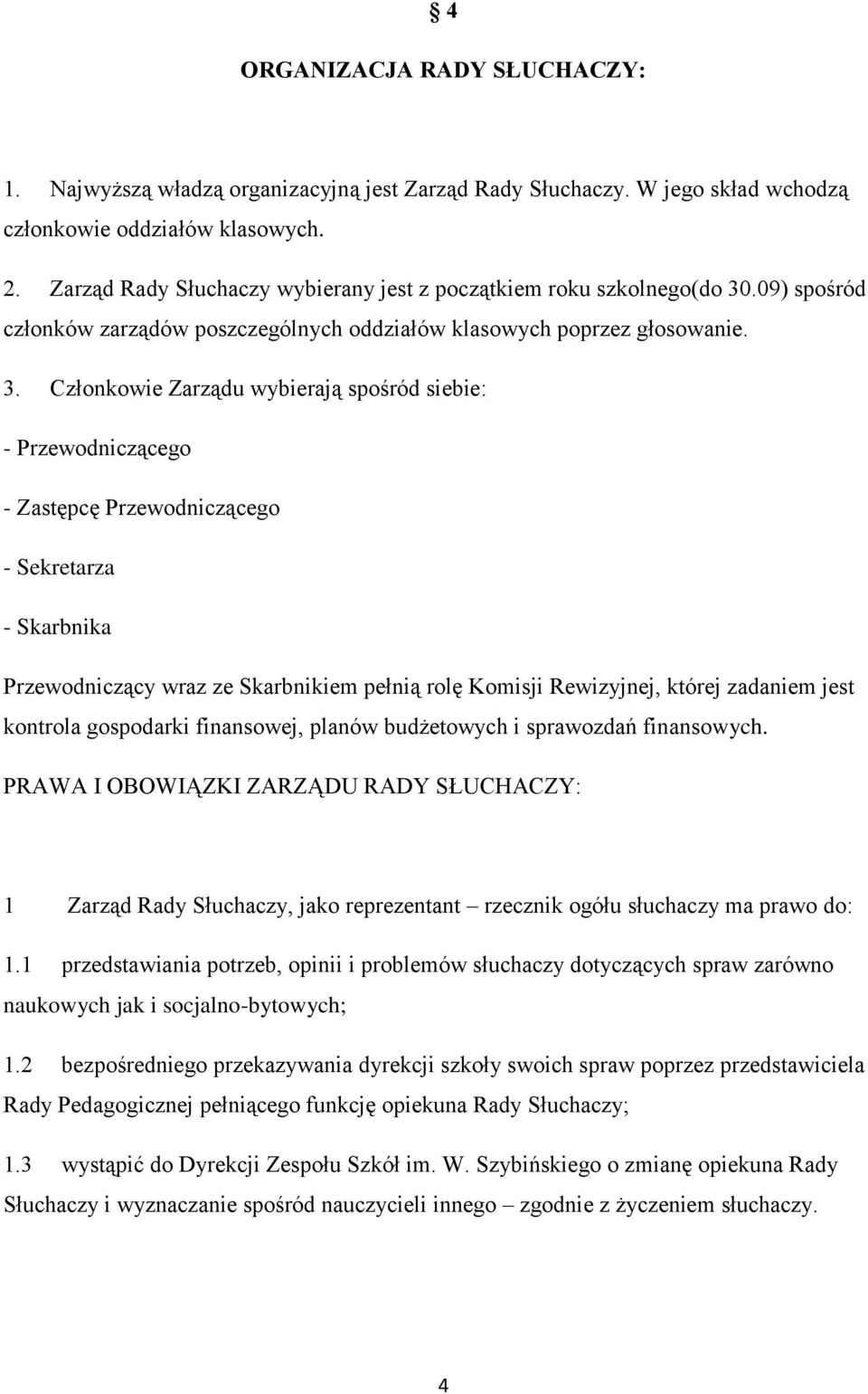 .09) spośród członków zarządów poszczególnych oddziałów klasowych poprzez głosowanie. 3.