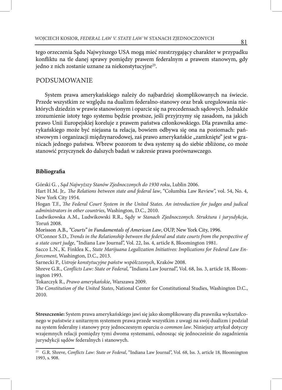 jedno z nich zostanie uznane za niekonstytucyjne 23. PODSUMOWANIE System prawa amerykańskiego należy do najbardziej skomplikowanych na świecie.