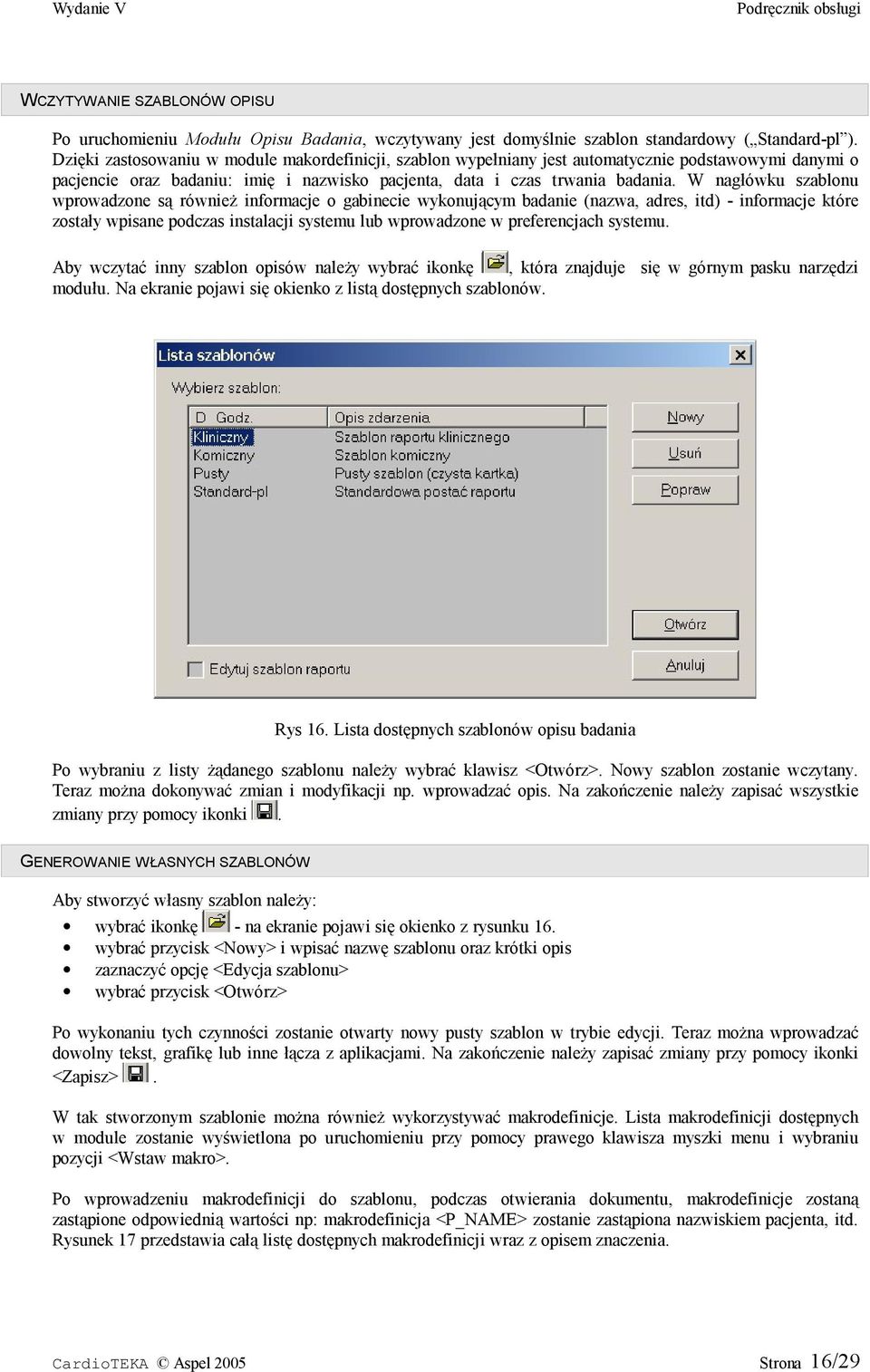 W nagłówku szablonu wprowadzone są również informacje o gabinecie wykonującym badanie (nazwa, adres, itd) - informacje które zostały wpisane podczas instalacji systemu lub wprowadzone w preferencjach