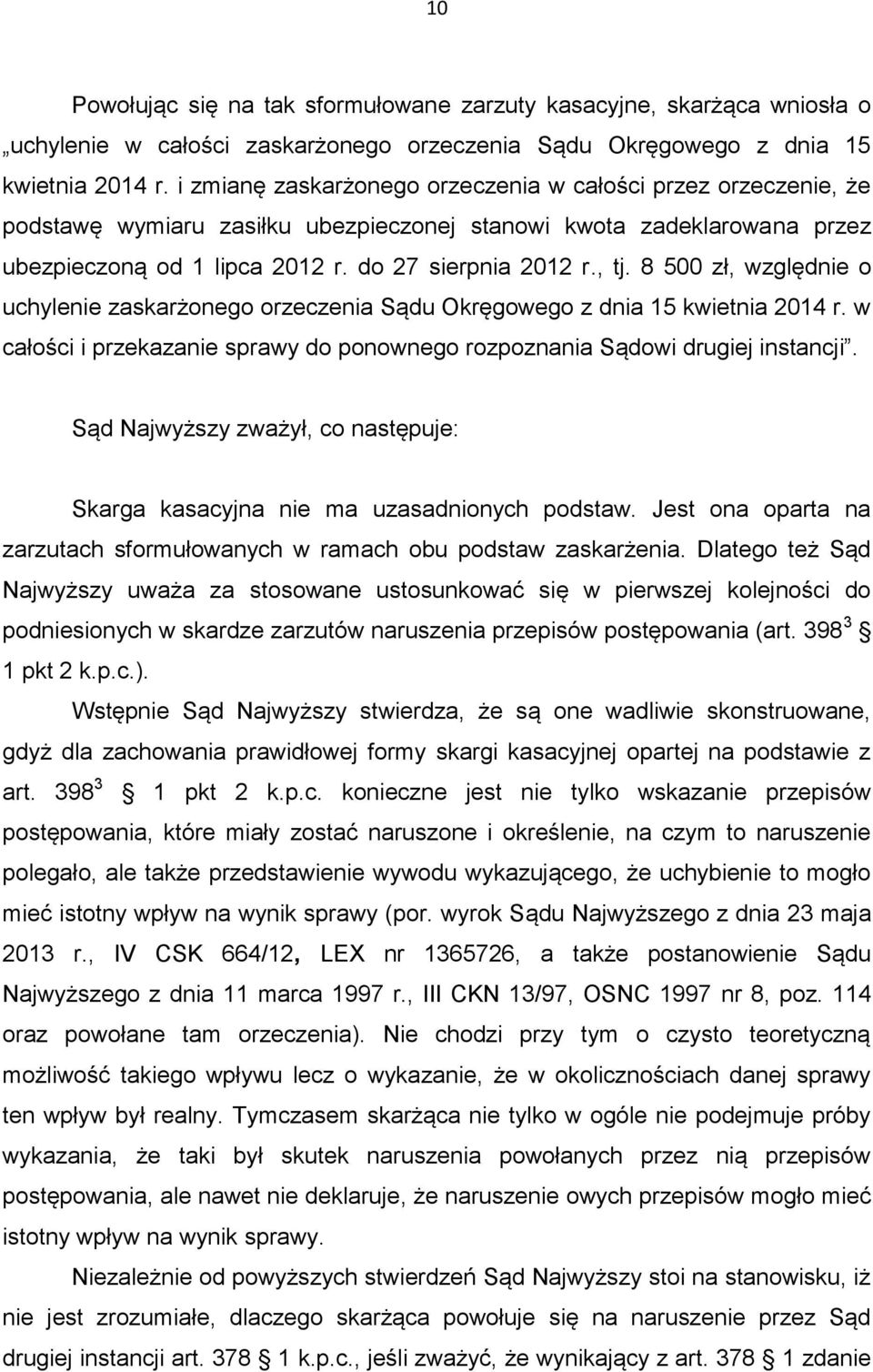 8 500 zł, względnie o uchylenie zaskarżonego orzeczenia Sądu Okręgowego z dnia 15 kwietnia 2014 r. w całości i przekazanie sprawy do ponownego rozpoznania Sądowi drugiej instancji.