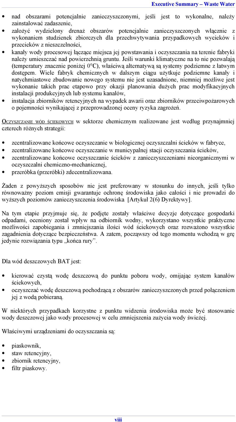 umieszczać nad powierzchnią gruntu. Jeśli warunki klimatyczne na to nie pozwalają (temperatury znacznie poniżej 0 C), właściwą alternatywą są systemy podziemne z łatwym dostępem.