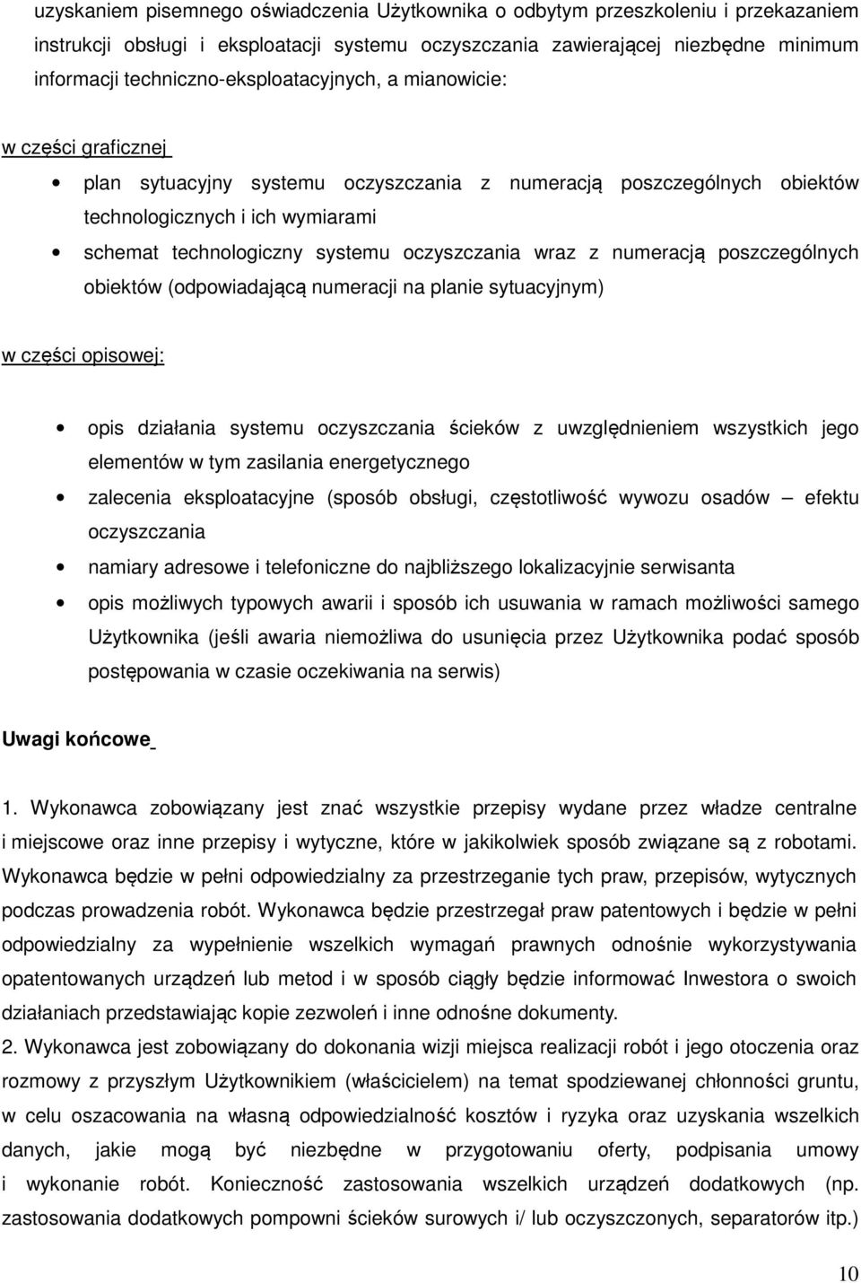 oczyszczania wraz z numeracją poszczególnych obiektów (odpowiadającą numeracji na planie sytuacyjnym) w części opisowej: opis działania systemu oczyszczania ścieków z uwzględnieniem wszystkich jego