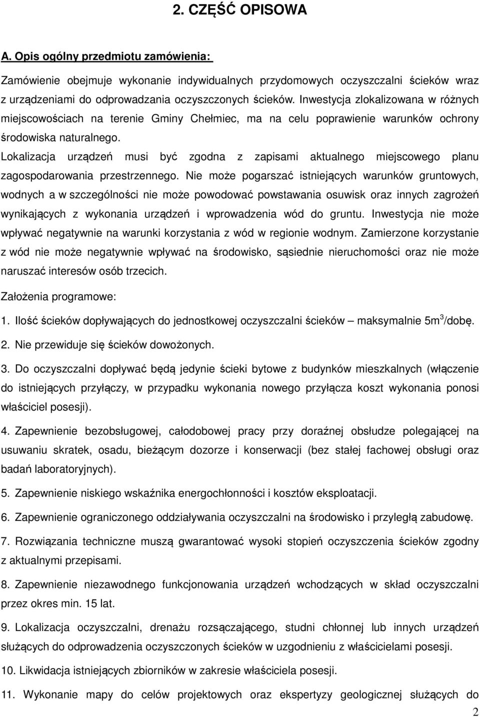 Lokalizacja urządzeń musi być zgodna z zapisami aktualnego miejscowego planu zagospodarowania przestrzennego.