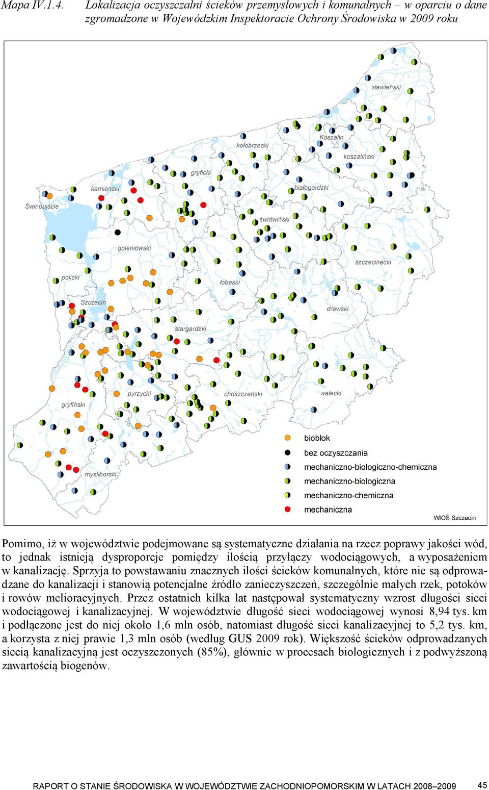 systematyczne działania na rzecz poprawy jakości wód, to jednak istnieją dysproporcje pomiędzy ilością przyłączy wodociągowych, a wyposażeniem w kanalizację.