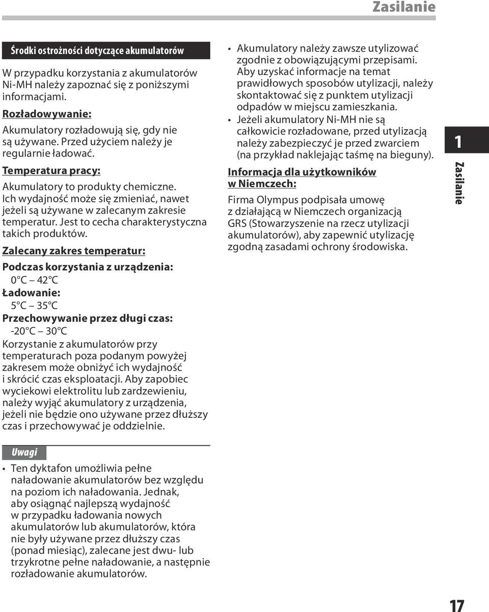 Ich wydajność może się zmieniać, nawet jeżeli są używane w zalecanym zakresie temperatur. Jest to cecha charakterystyczna takich produktów.