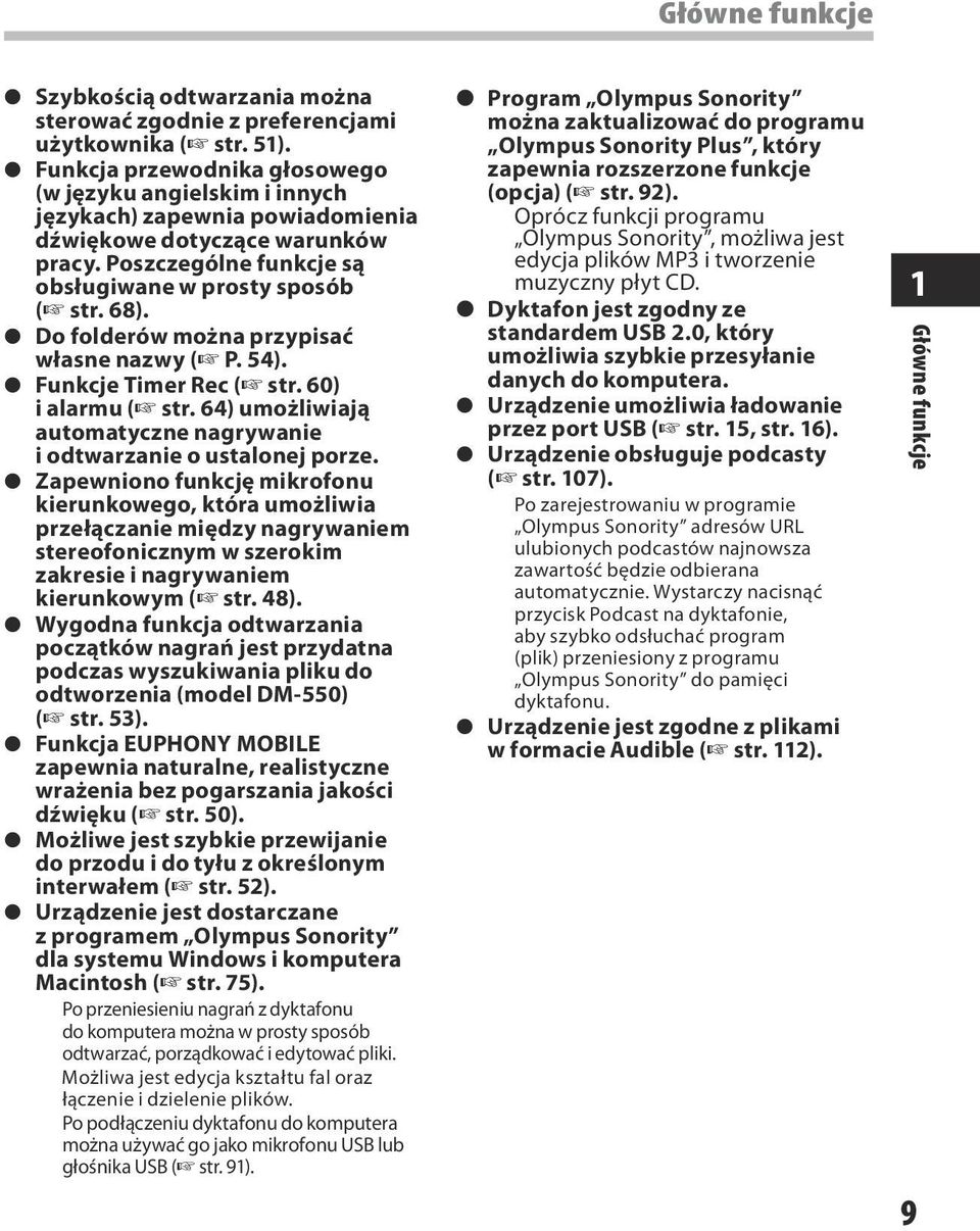 s Do folderów można przypisać własne nazwy ( P. 54). s Funkcje Timer Rec ( str. 60) i alarmu ( str. 64) umożliwiają automatyczne nagrywanie i odtwarzanie o ustalonej porze.