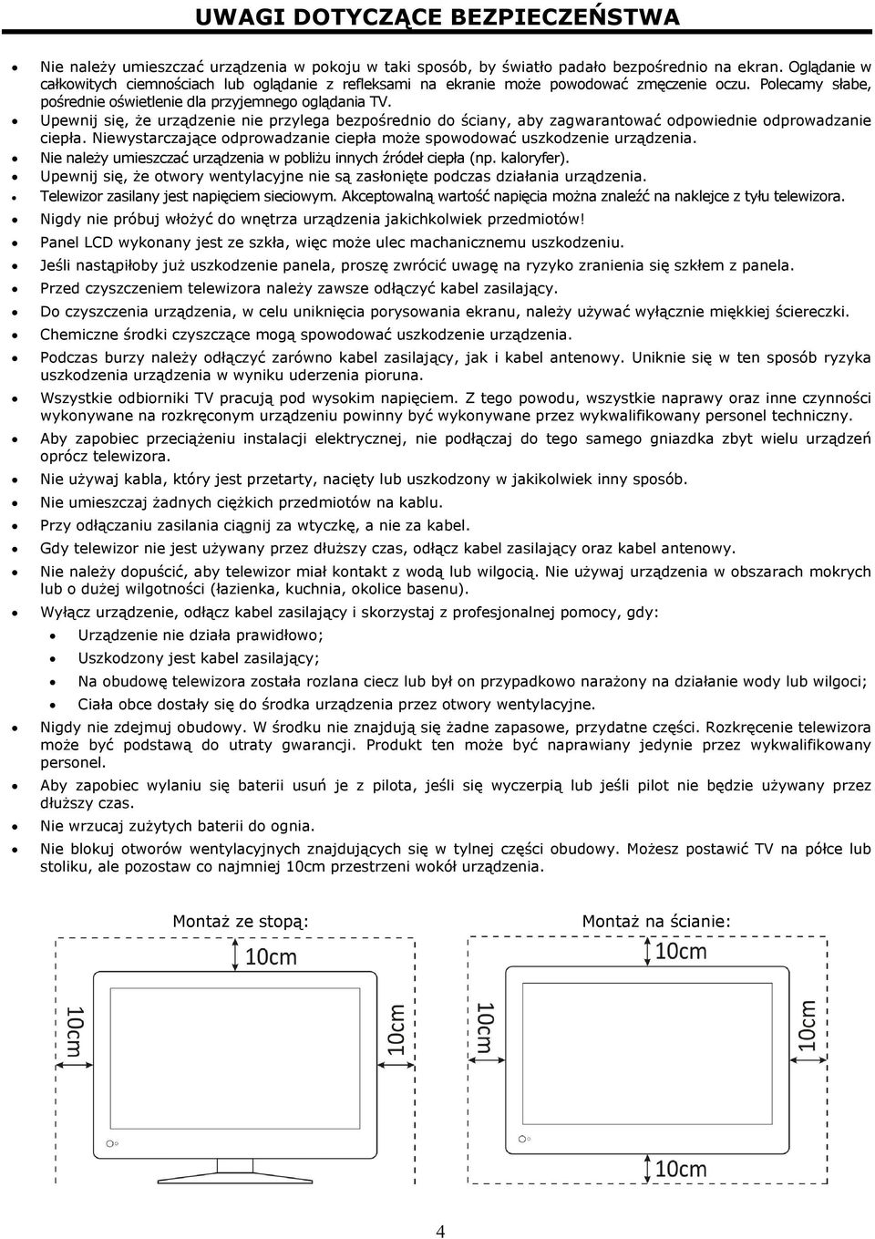 Upewnij się, że urządzenie nie przylega bezpośrednio do ściany, aby zagwarantować odpowiednie odprowadzanie ciepła. Niewystarczające odprowadzanie ciepła może spowodować uszkodzenie urządzenia.