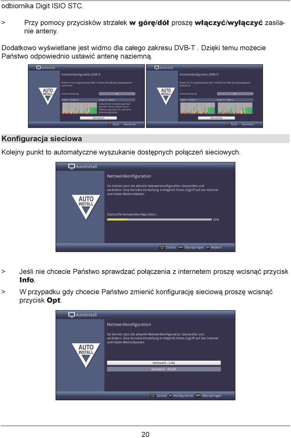 Konfiguracja sieciowa Kolejny punkt to automatyczne wyszukanie dostępnych połączeń sieciowych.