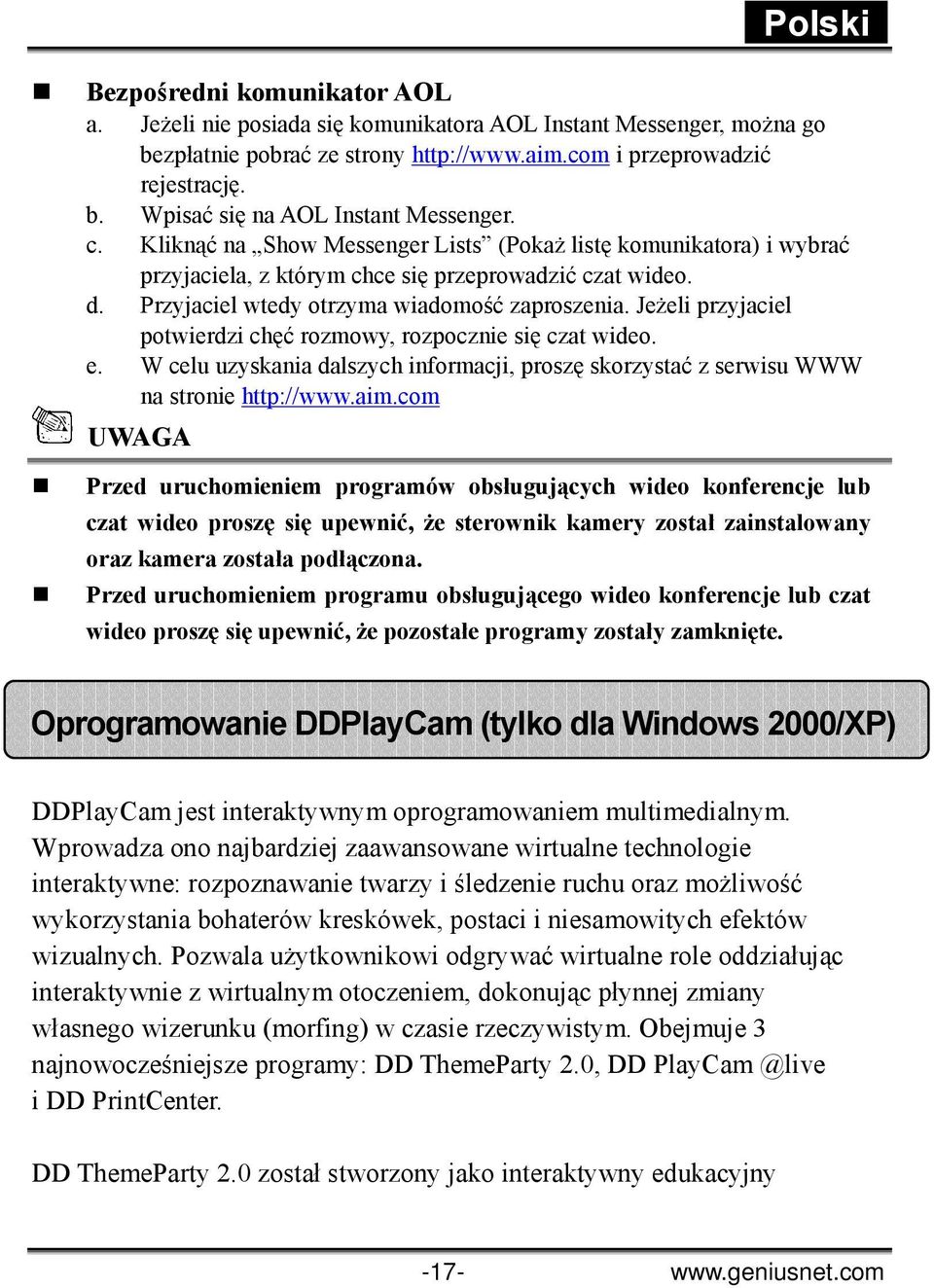 Jeżeli przyjaciel potwierdzi chęć rozmowy, rozpocznie się czat wideo. e. W celu uzyskania dalszych informacji, proszę skorzystać z serwisu WWW na stronie http://www.aim.