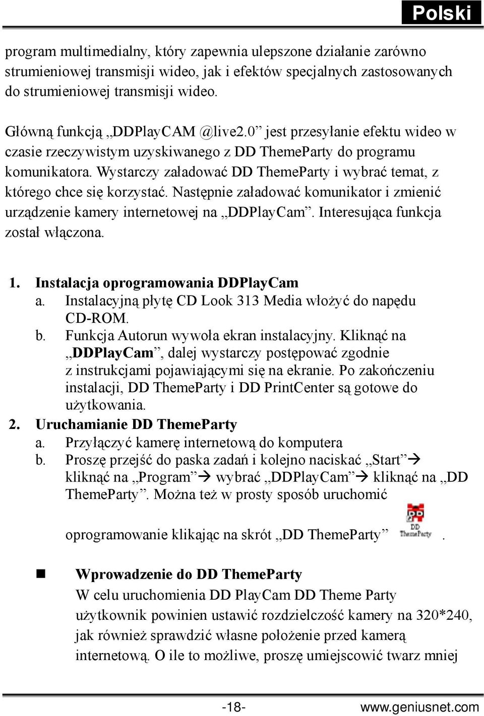 Wystarczy załadować DD ThemeParty i wybrać temat, z którego chce się korzystać. Następnie załadować komunikator i zmienić urządzenie kamery internetowej na DDPlayCam.