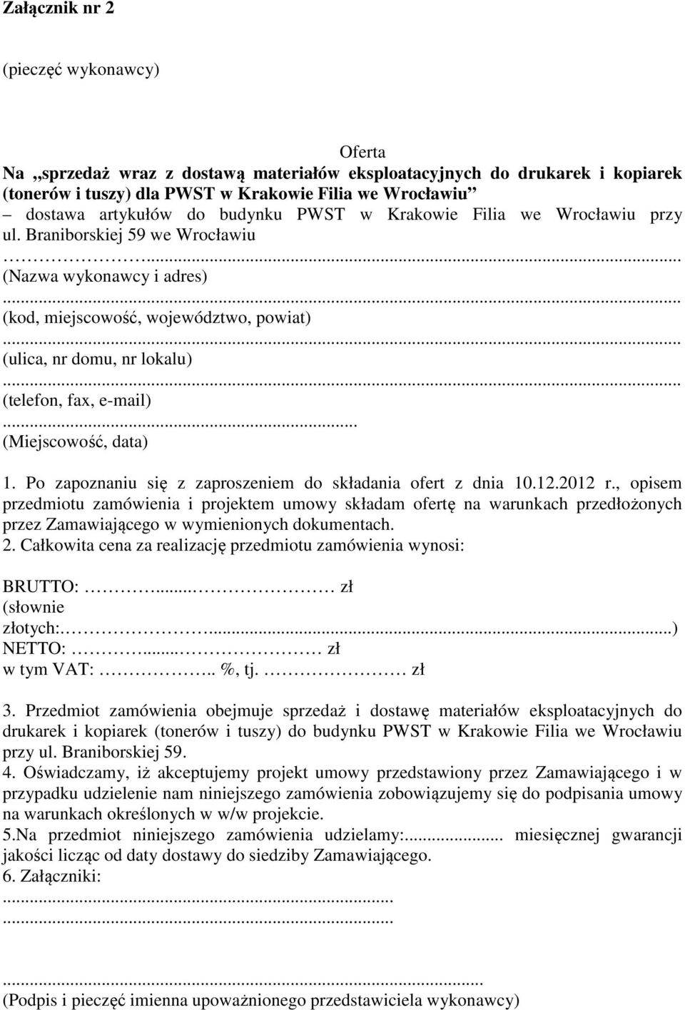 .. (telefon, fax, e-mail)... (Miejscowość, data) 1. Po zapoznaniu się z zaproszeniem do składania ofert z dnia 10.12.2012 r.