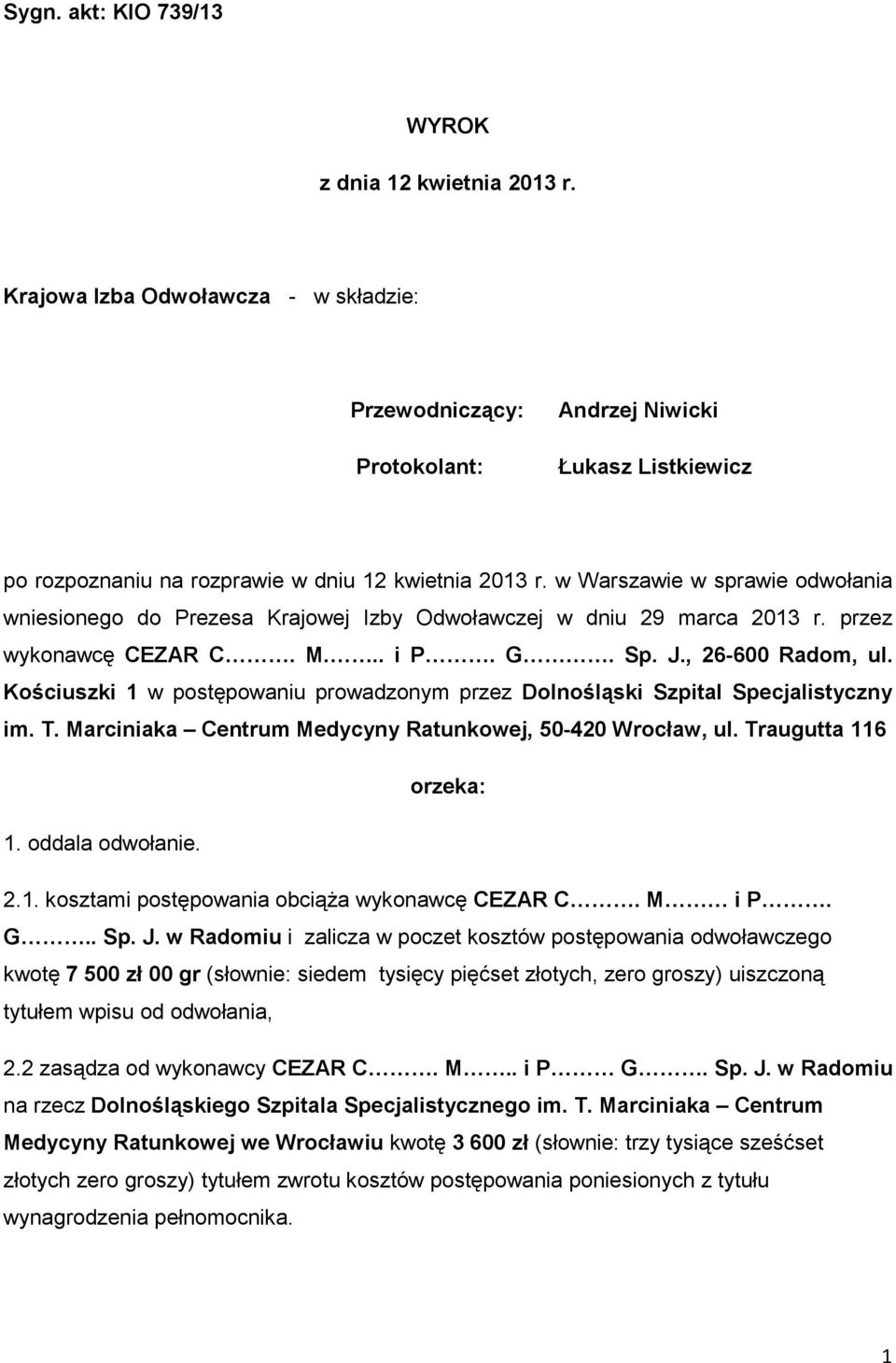 w Warszawie w sprawie odwołania wniesionego do Prezesa Krajowej Izby Odwoławczej w dniu 29 marca 2013 r. przez wykonawcę CEZAR C. M... i P. G. Sp. J., 26-600 Radom, ul.