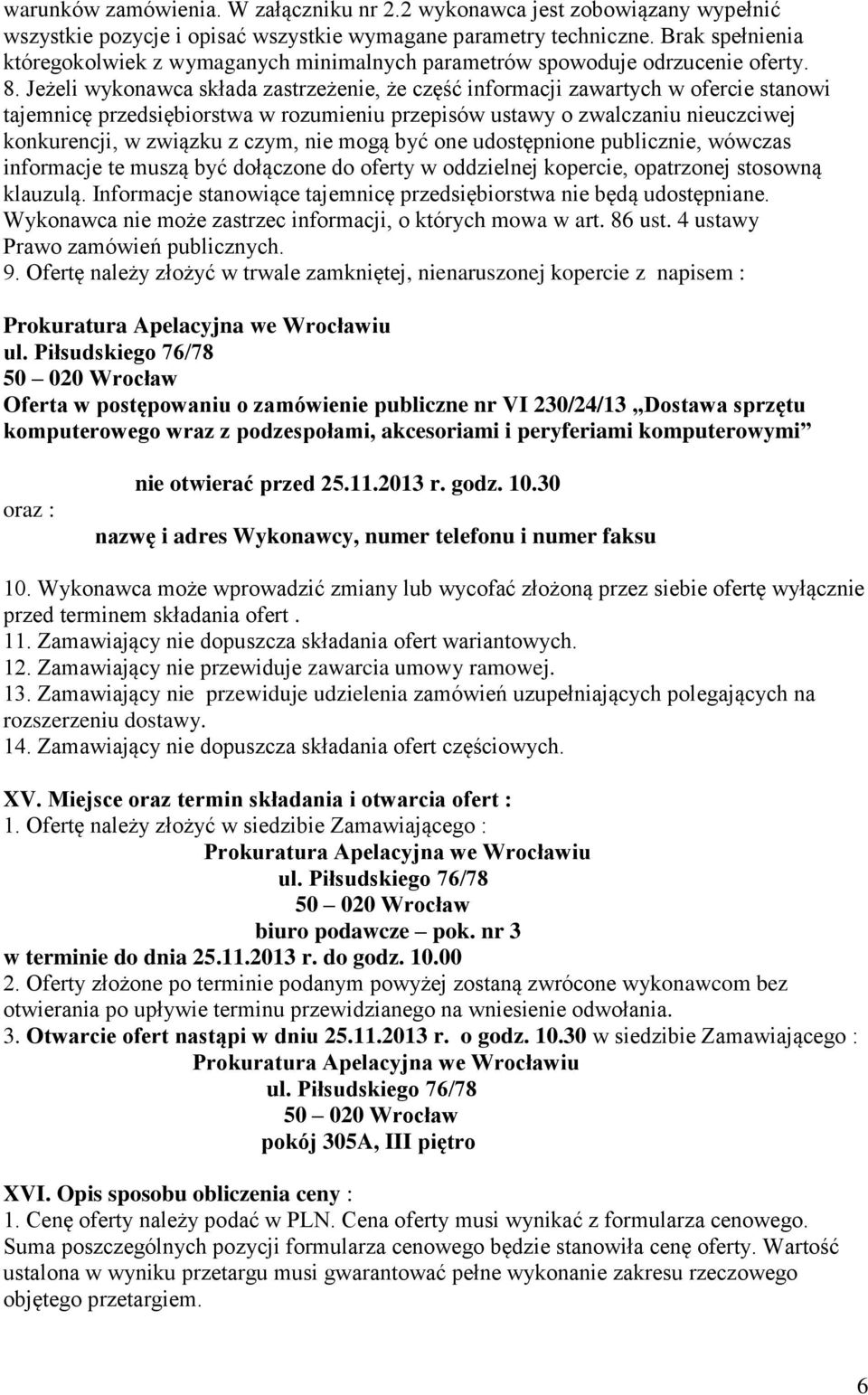 Jeżeli wykonawca składa zastrzeżenie, że część informacji zawartych w ofercie stanowi tajemnicę przedsiębiorstwa w rozumieniu przepisów ustawy o zwalczaniu nieuczciwej konkurencji, w związku z czym,