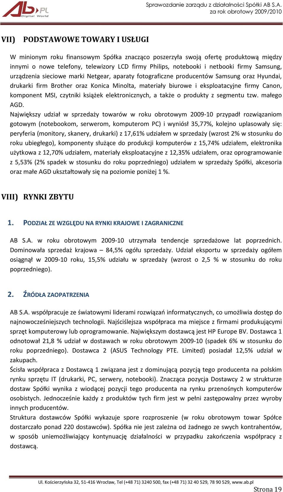 komponent MSI, czytniki książek elektronicznych, a także o produkty z segmentu tzw. małego AGD.