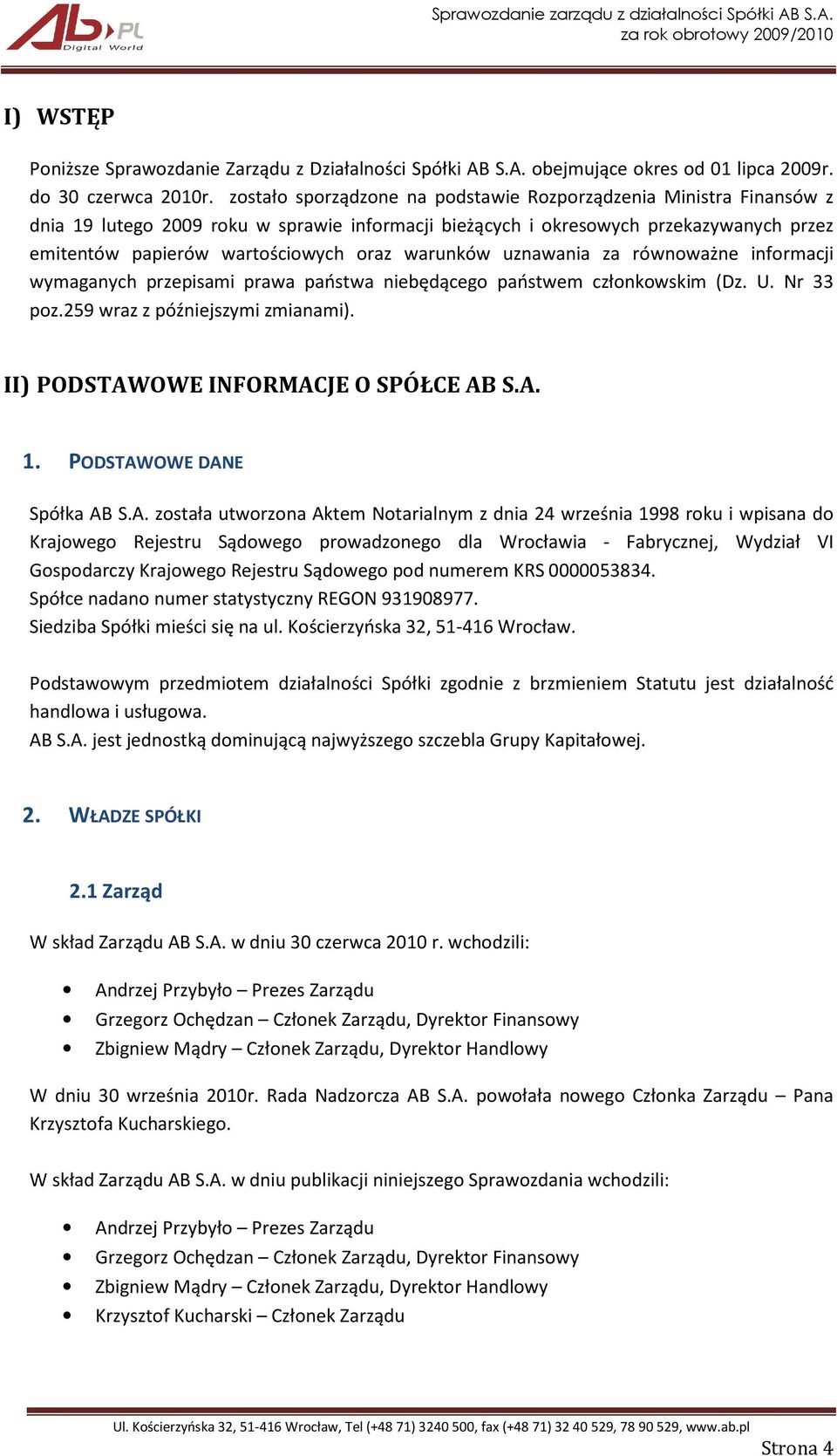 warunków uznawania za równoważne informacji wymaganych przepisami prawa państwa niebędącego państwem członkowskim (Dz. U. Nr 33 poz.259 wraz z późniejszymi zmianami).