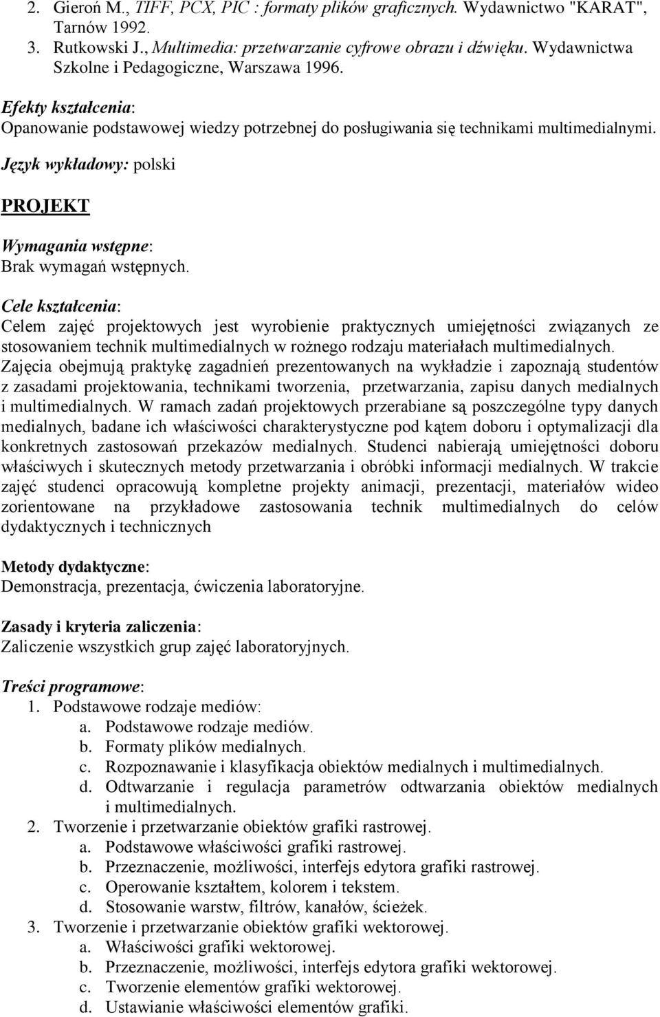 Język wykładowy: polski PROJEKT Wymagania wstępne: Brak wymagań wstępnych.