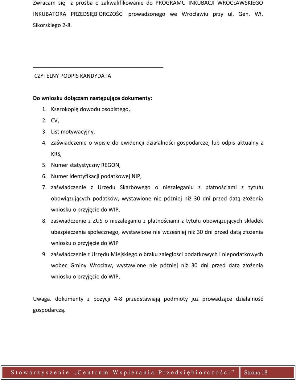 Zaświadczenie o wpisie do ewidencji działalności gospodarczej lub odpis aktualny z KRS, 5. Numer statystyczny REGON, 6. Numer identyfikacji podatkowej NIP, 7.