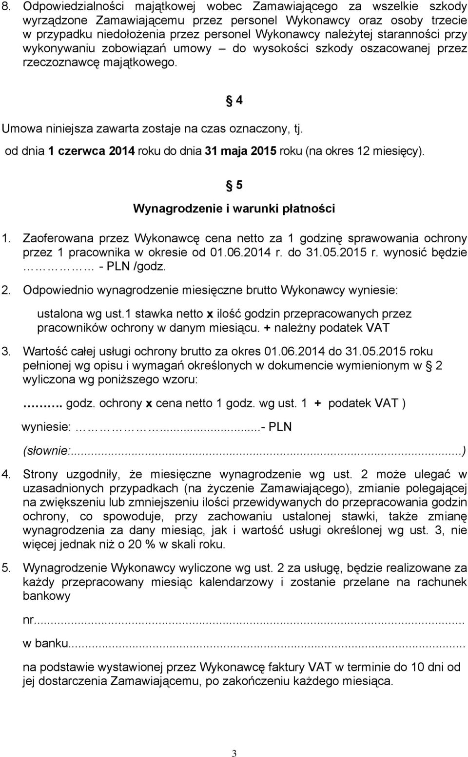 od dnia 1 czerwca 2014 roku do dnia 31 maja 2015 roku (na okres 12 miesięcy). 5 Wynagrodzenie i warunki płatności 1.