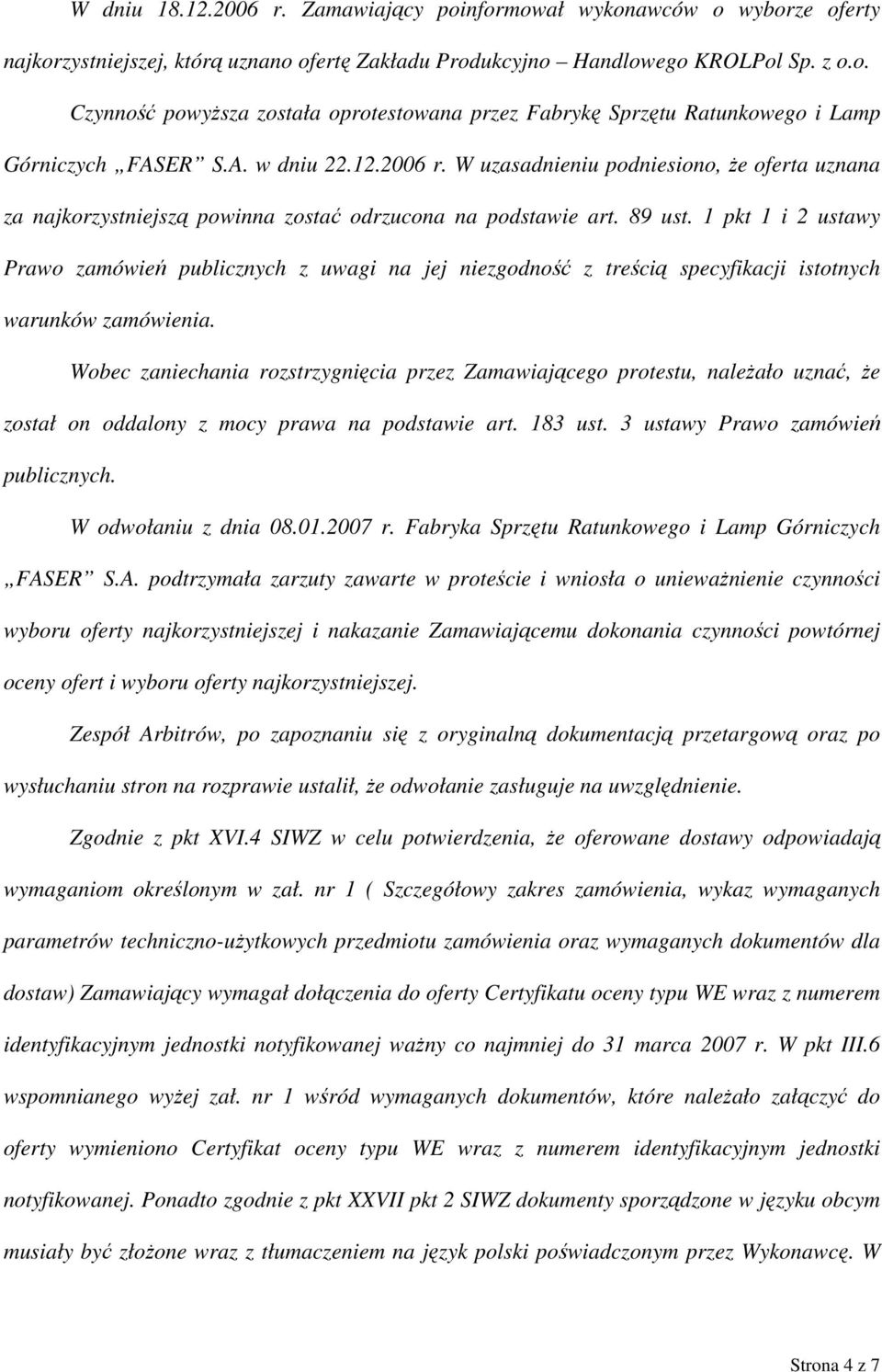 1 pkt 1 i 2 ustawy Prawo zamówień publicznych z uwagi na jej niezgodność z treścią specyfikacji istotnych warunków zamówienia.