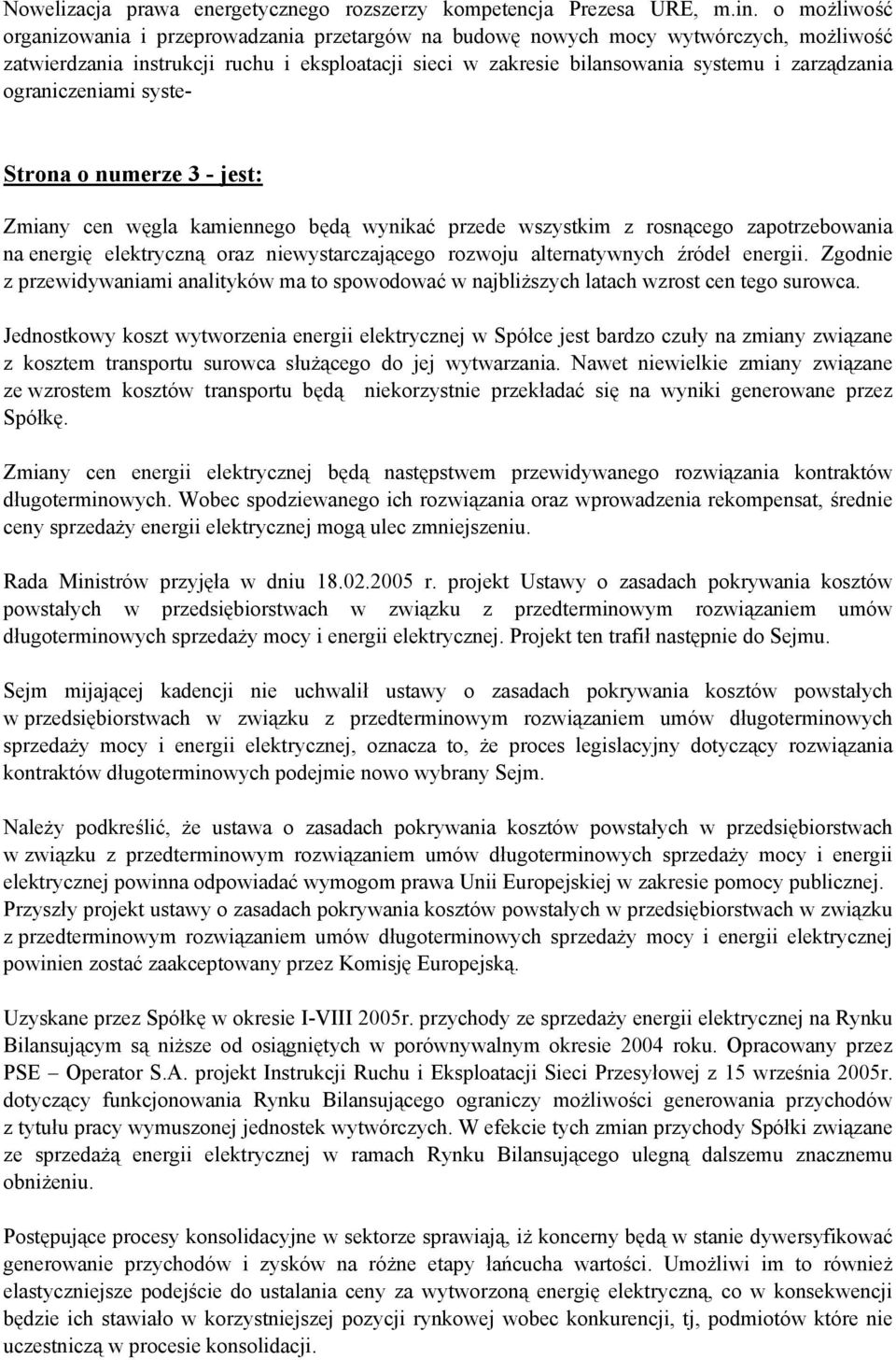 ograniczeniami syste- Strona o numerze 3 - jest: Zmiany cen węgla kamiennego będą wynikać przede wszystkim z rosnącego zapotrzebowania na energię elektryczną oraz niewystarczającego rozwoju