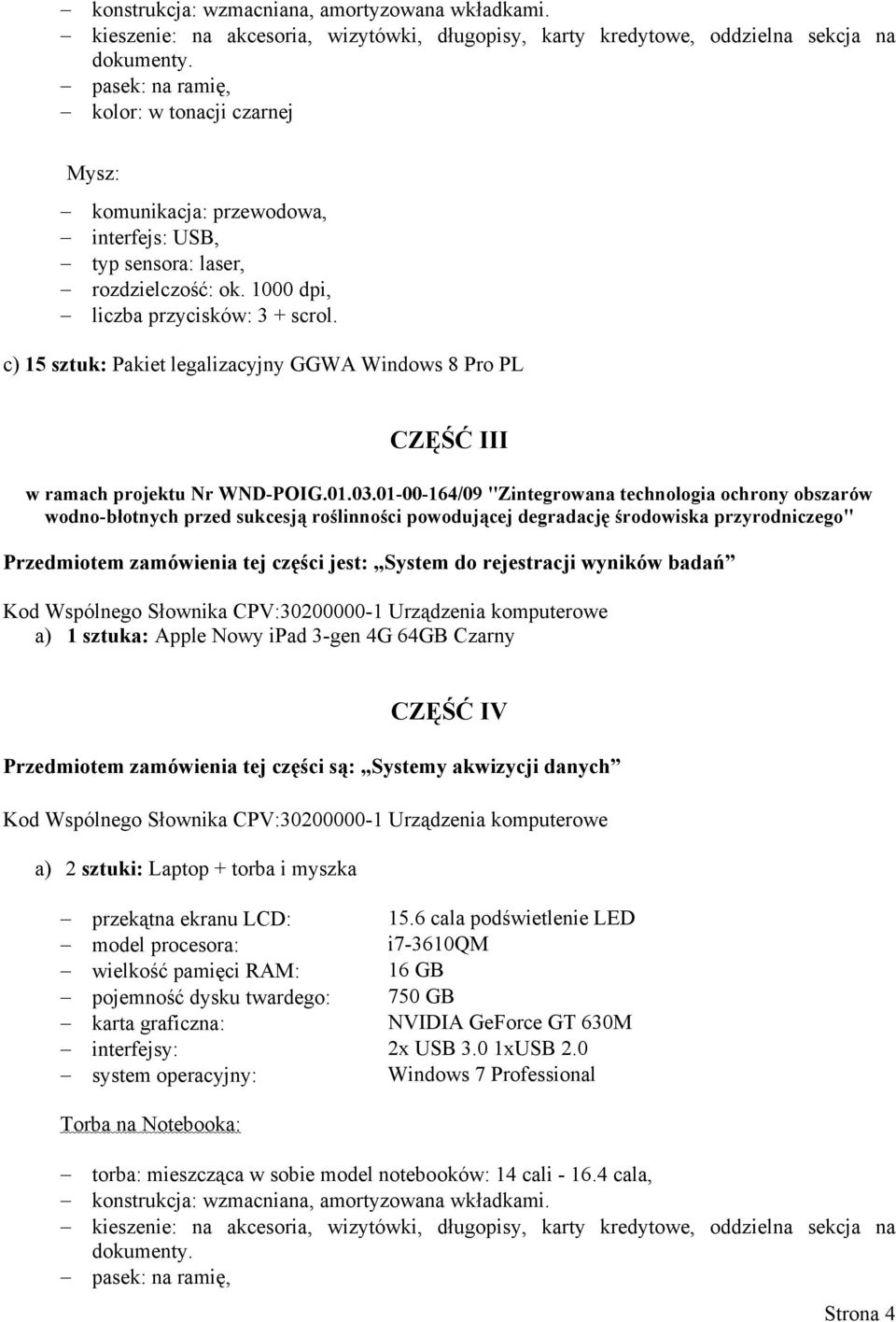 c) 15 sztuk: Pakiet legalizacyjny GGWA Windows 8 Pro PL CZĘŚĆ III w ramach projektu Nr WND-POIG.01.03.