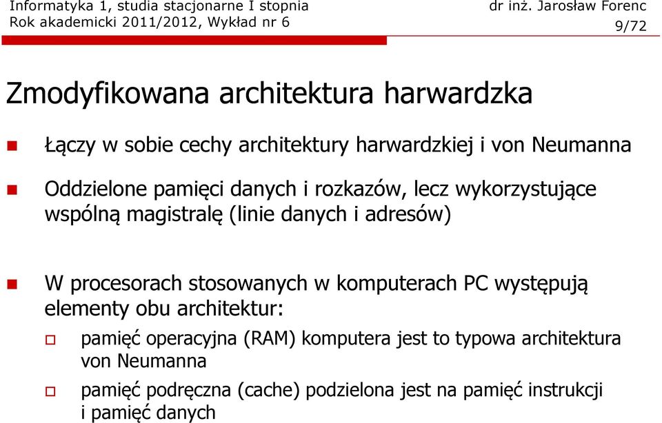 i adresów) W procesorach stosowanych w komputerach PC występują elementy obu architektur: pamięć operacyjna (RAM)