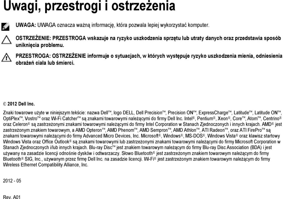 PRZESTROGA: OSTRZEŻENIE informuje o sytuacjach, w których występuje ryzyko uszkodzenia mienia, odniesienia obrażeń ciała lub śmierci. 2012 Dell Inc.