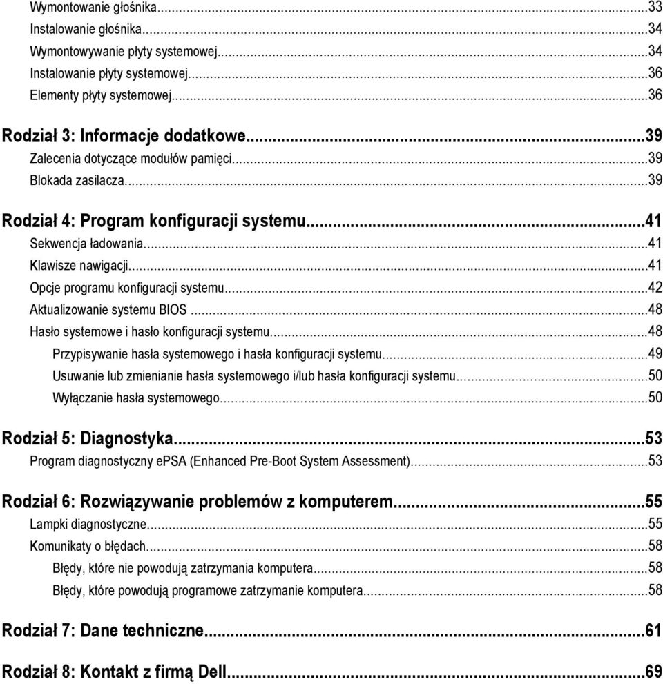 ..42 Aktualizowanie systemu BIOS...48 Hasło systemowe i hasło konfiguracji systemu...48 Przypisywanie hasła systemowego i hasła konfiguracji systemu.