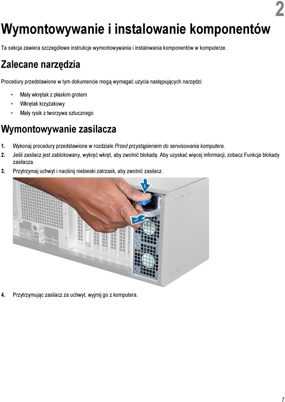 sztucznego Wymontowywanie zasilacza 1. Wykonaj procedury przedstawione w rozdziale Przed przystąpieniem do serwisowania komputera. 2.