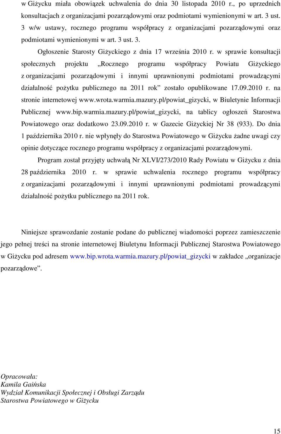 w sprawie konsultacji społecznych projektu Rocznego programu współpracy Powiatu GiŜyckiego z organizacjami pozarządowymi i innymi uprawnionymi podmiotami prowadzącymi działalność poŝytku publicznego