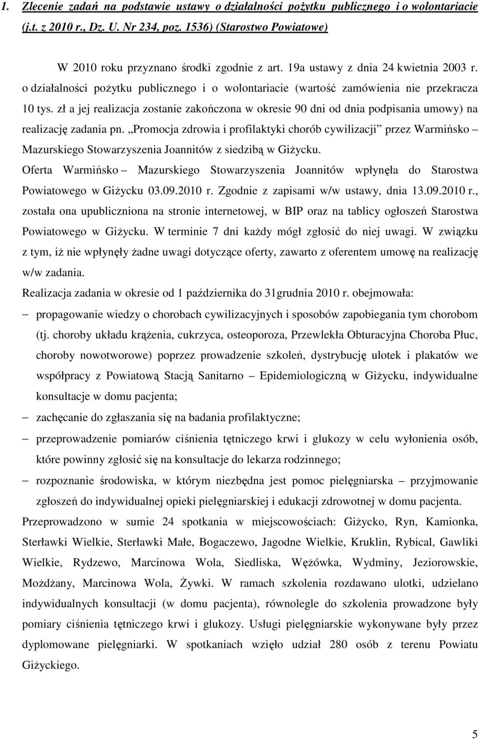 zł a jej realizacja zostanie zakończona w okresie 90 dni od dnia podpisania umowy) na realizację zadania pn.