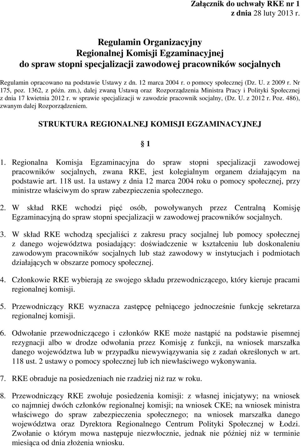 o pomocy społecznej (Dz. U. z 2009 r. Nr 175, poz. 1362, z późn. zm.), dalej zwaną Ustawą oraz Rozporządzenia Ministra Pracy i Polityki Społecznej z dnia 17 kwietnia 2012 r.