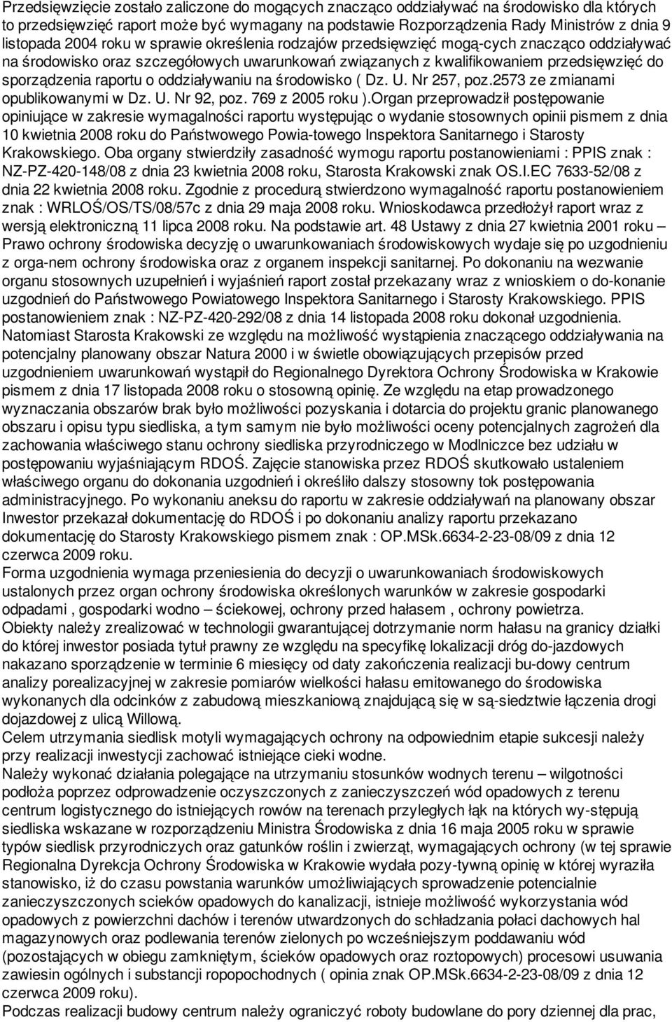 oddziaływaniu na środowisko ( Dz. U. Nr 257, poz.2573 ze zmianami opublikowanymi w Dz. U. Nr 92, poz. 769 z 2005 roku ).