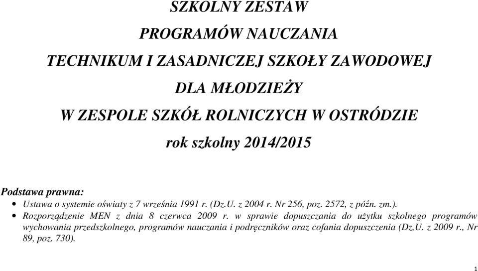 Nr 256, poz. 2572, z późn. zm.). Rozporządzenie MEN z dnia 8 czerwca 2009 r.