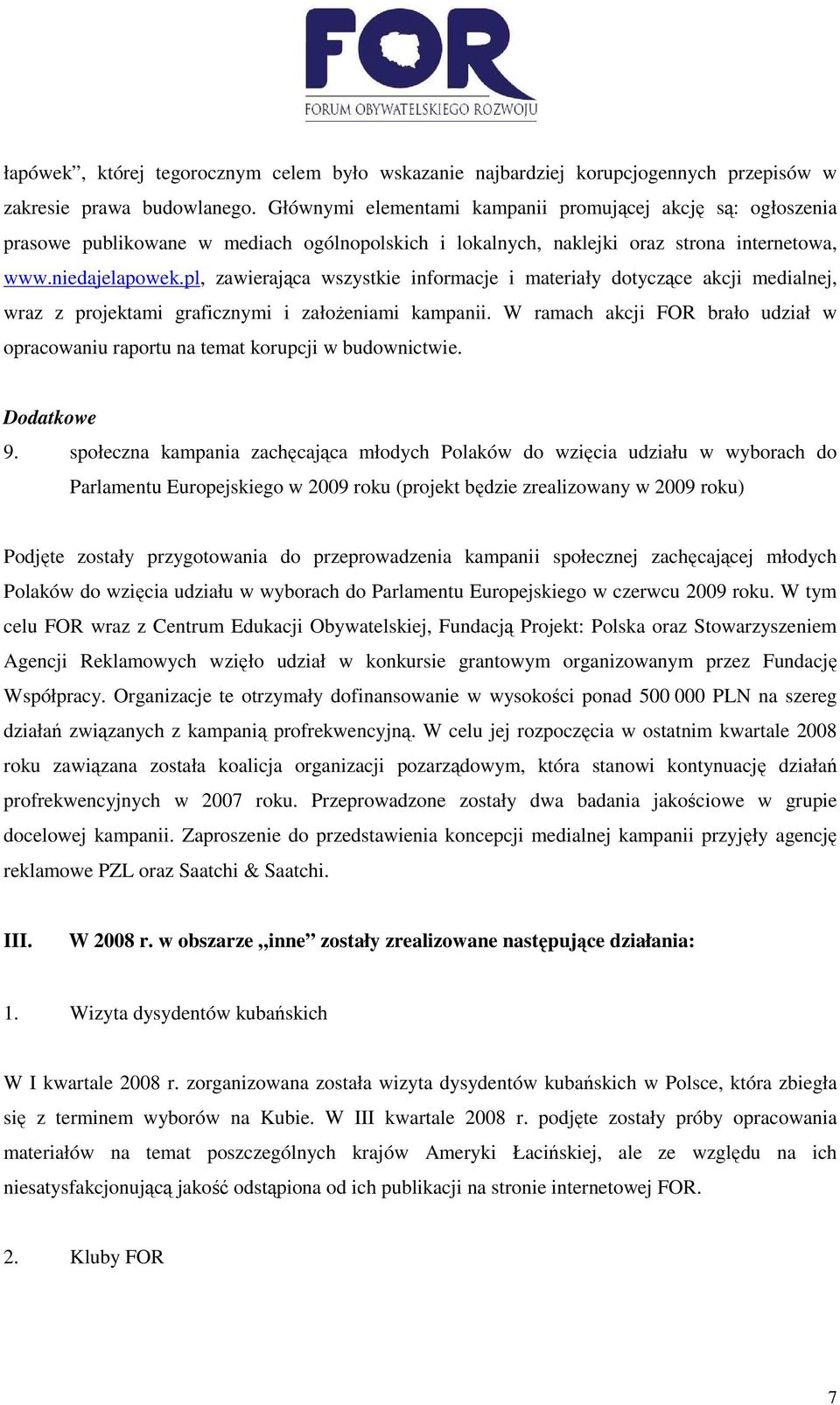 pl, zawierająca wszystkie informacje i materiały dotyczące akcji medialnej, wraz z projektami graficznymi i załoŝeniami kampanii.