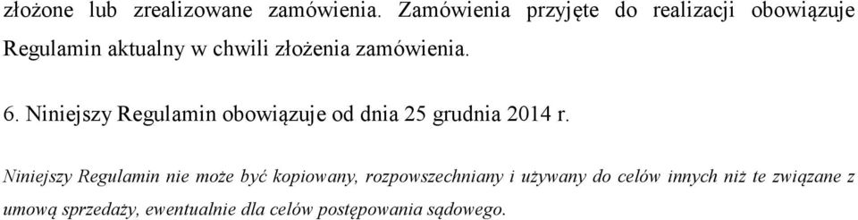 zamówienia. 6. Niniejszy Regulamin obowiązuje od dnia 25 grudnia 2014 r.