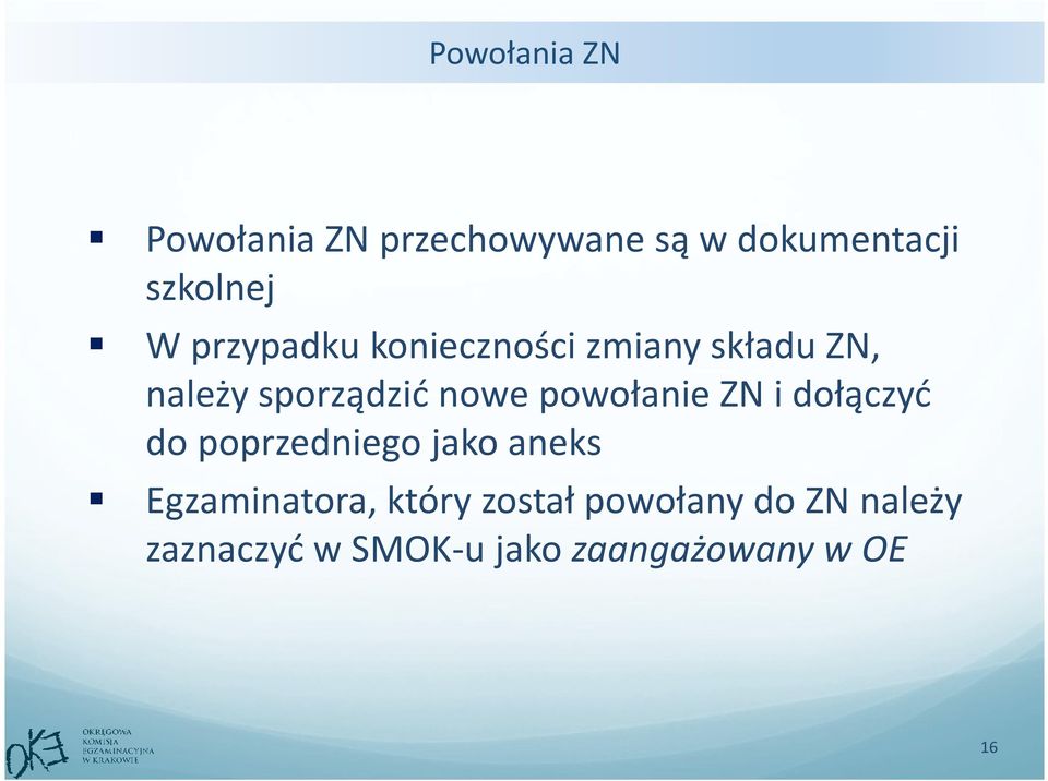 powołanie ZN i dołączyć do poprzedniego jako aneks Egzaminatora,