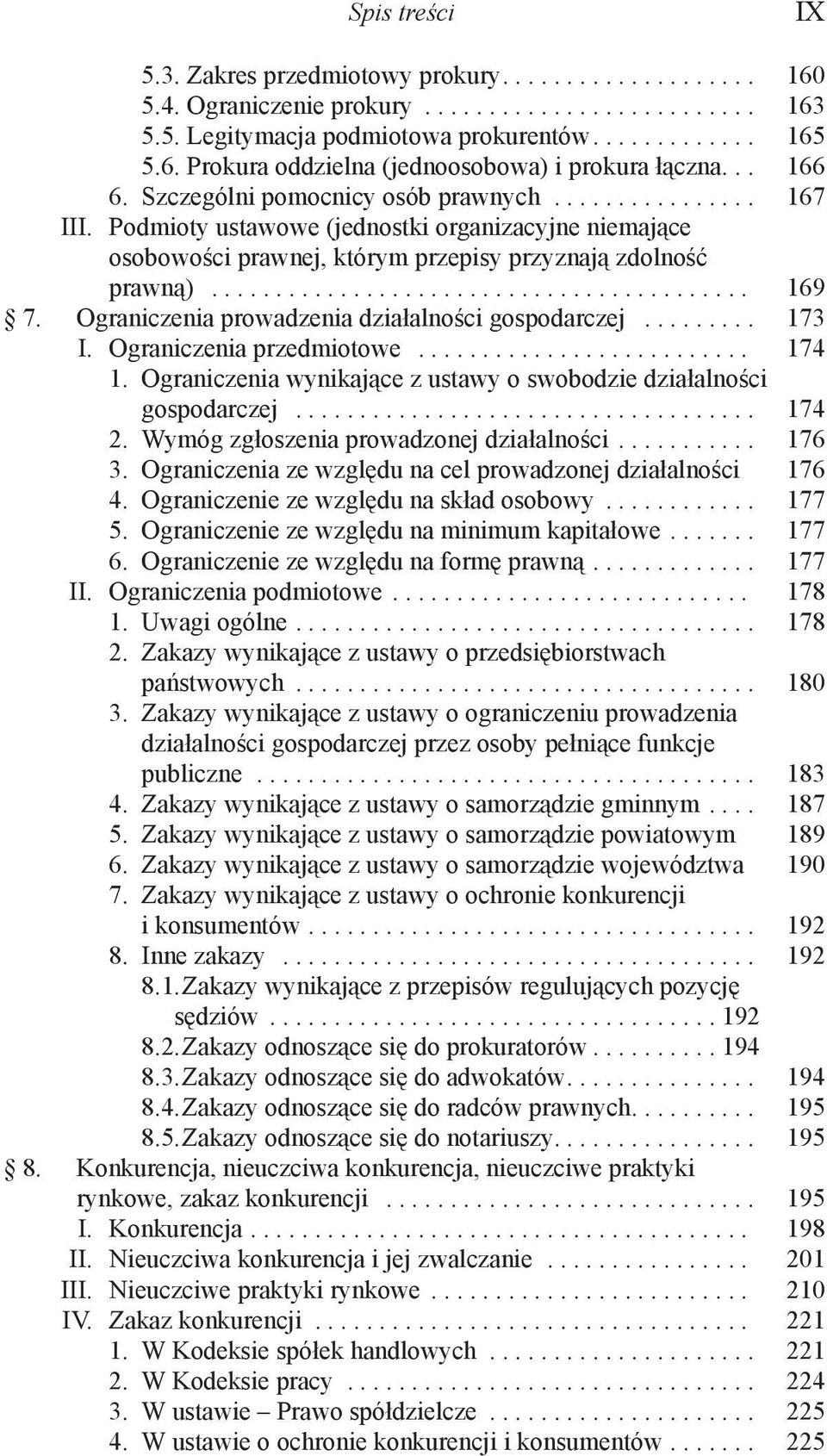 Ograniczenia prowadzenia działalności gospodarczej......... 173 I. Ograniczenia przedmiotowe.......................... 174 1. Ograniczenia wynikające z ustawy o swobodzie działalności gospodarczej.