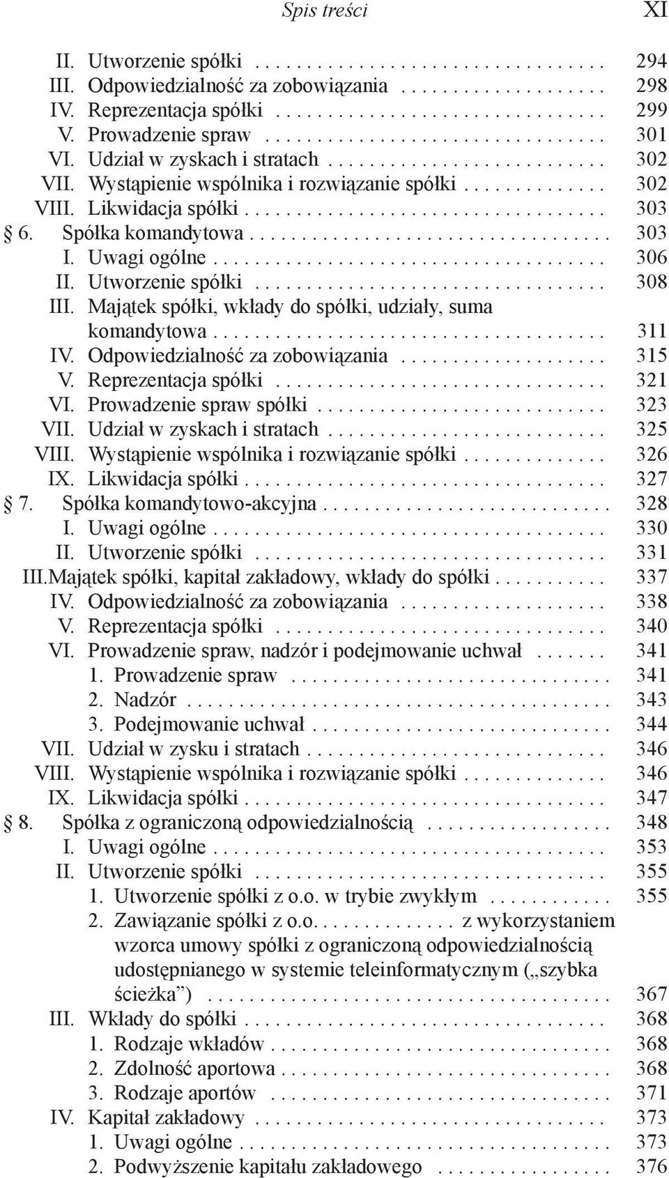 Likwidacja spółki................................... 303 6. Spółka komandytowa................................... 303 I. Uwagi ogólne...................................... 306 II. Utworzenie spółki.