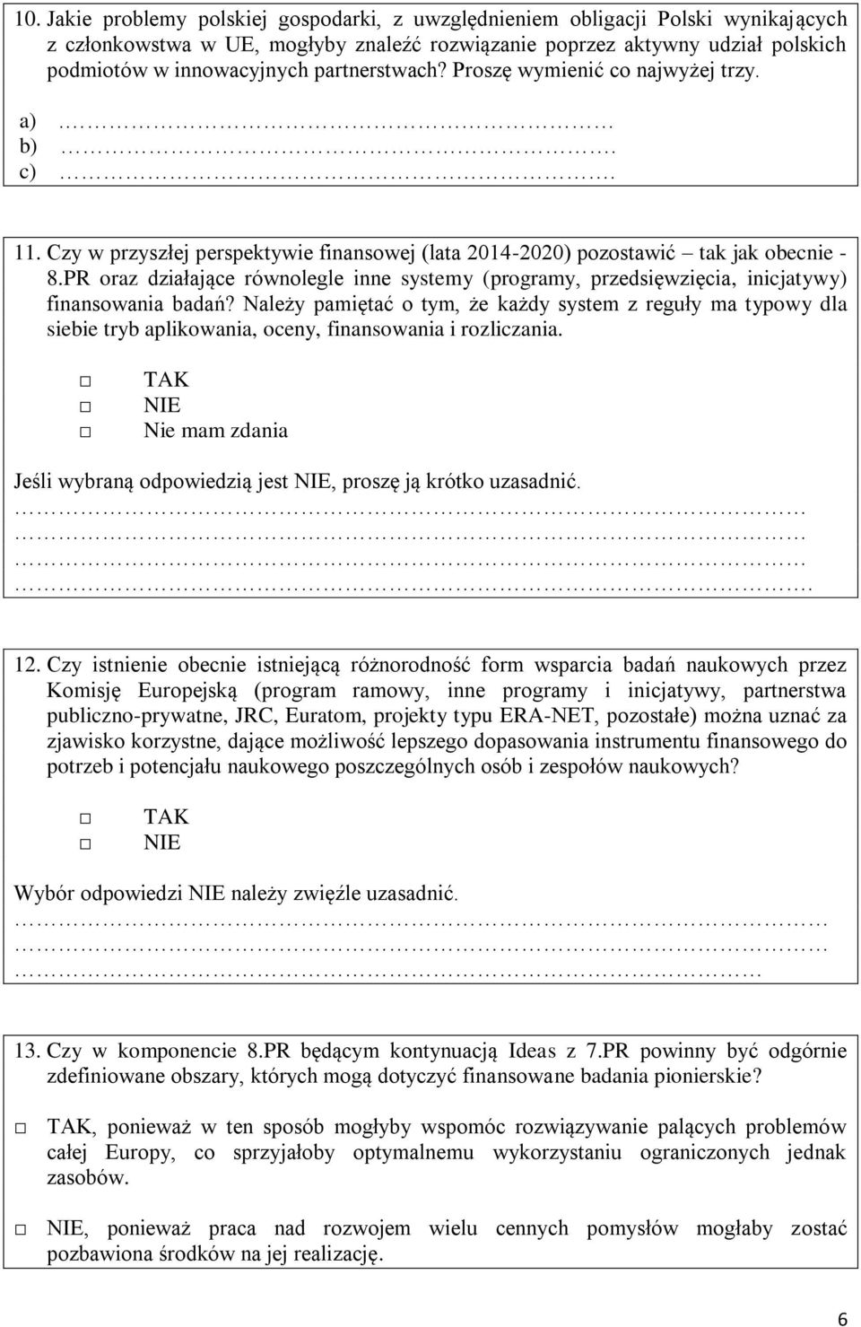 PR oraz działające równolegle inne systemy (programy, przedsięwzięcia, inicjatywy) finansowania badań?