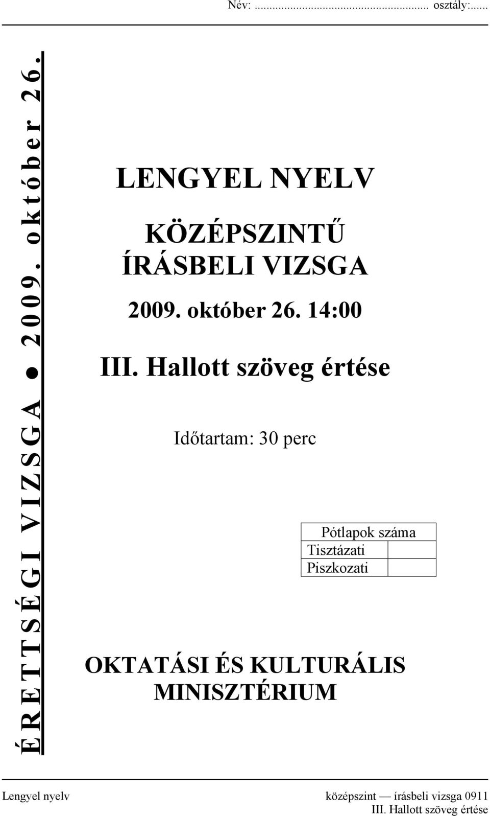 Hallott szöveg értése Időtartam: 30 perc Pótlapok száma Tisztázati