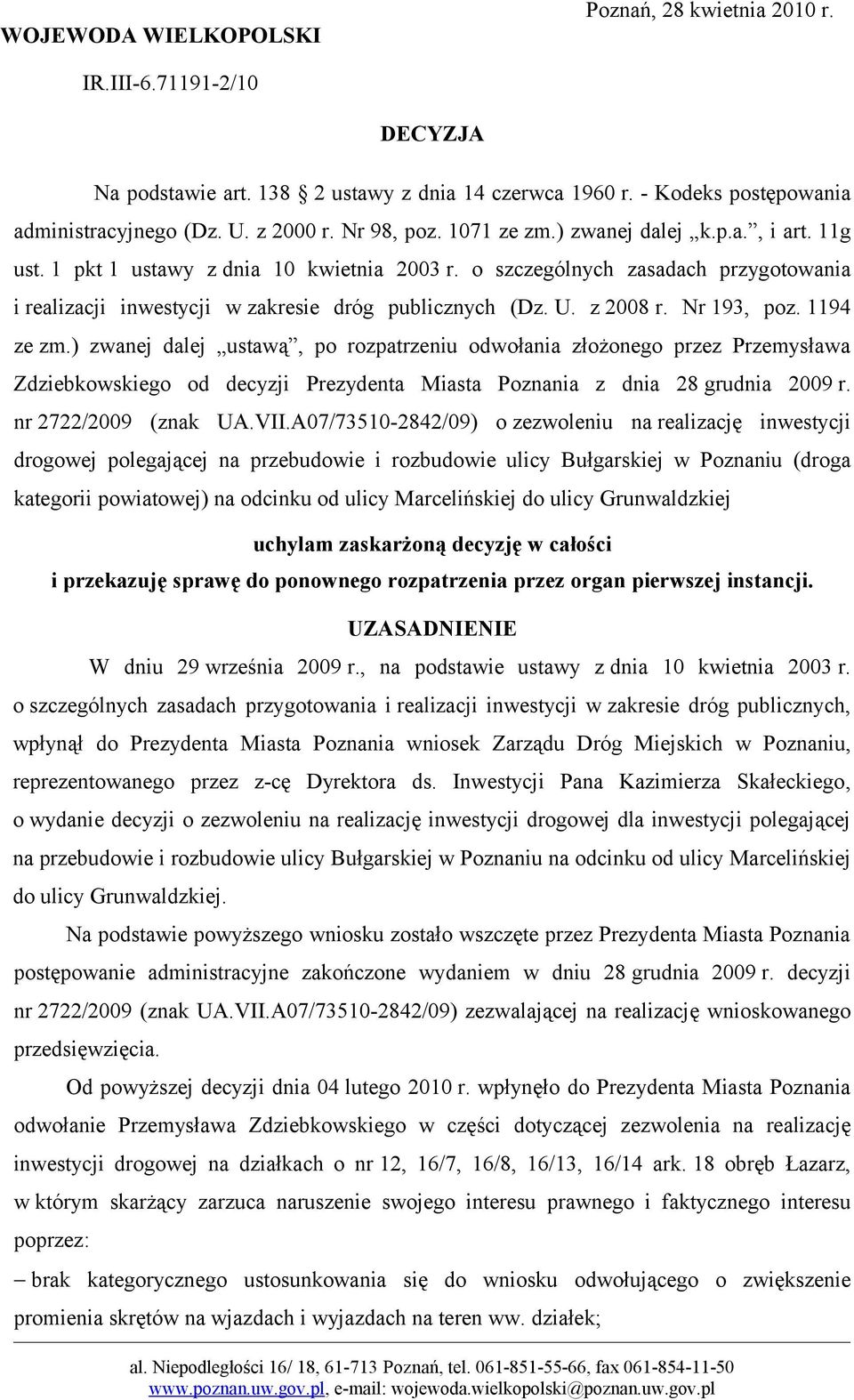 U. z 2008 r. Nr 193, poz. 1194 ze zm.) zwanej dalej ustawą, po rozpatrzeniu odwołania złożonego przez Przemysława Zdziebkowskiego od decyzji Prezydenta Miasta Poznania z dnia 28 grudnia 2009 r.