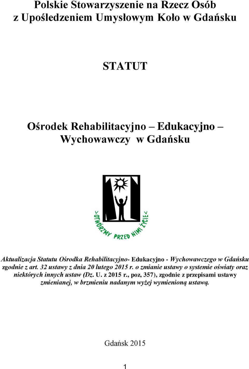 zgodnie z art. 32 ustawy z dnia 20 lutego 2015 r.