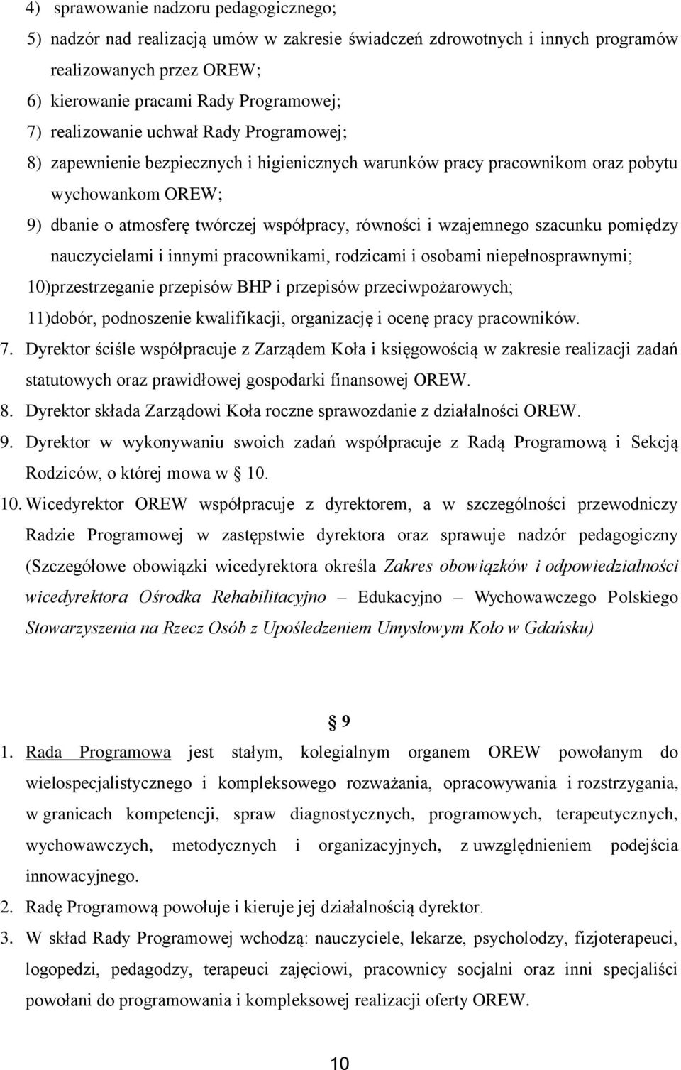 wzajemnego szacunku pomiędzy nauczycielami i innymi pracownikami, rodzicami i osobami niepełnosprawnymi; 10)przestrzeganie przepisów BHP i przepisów przeciwpożarowych; 11)dobór, podnoszenie