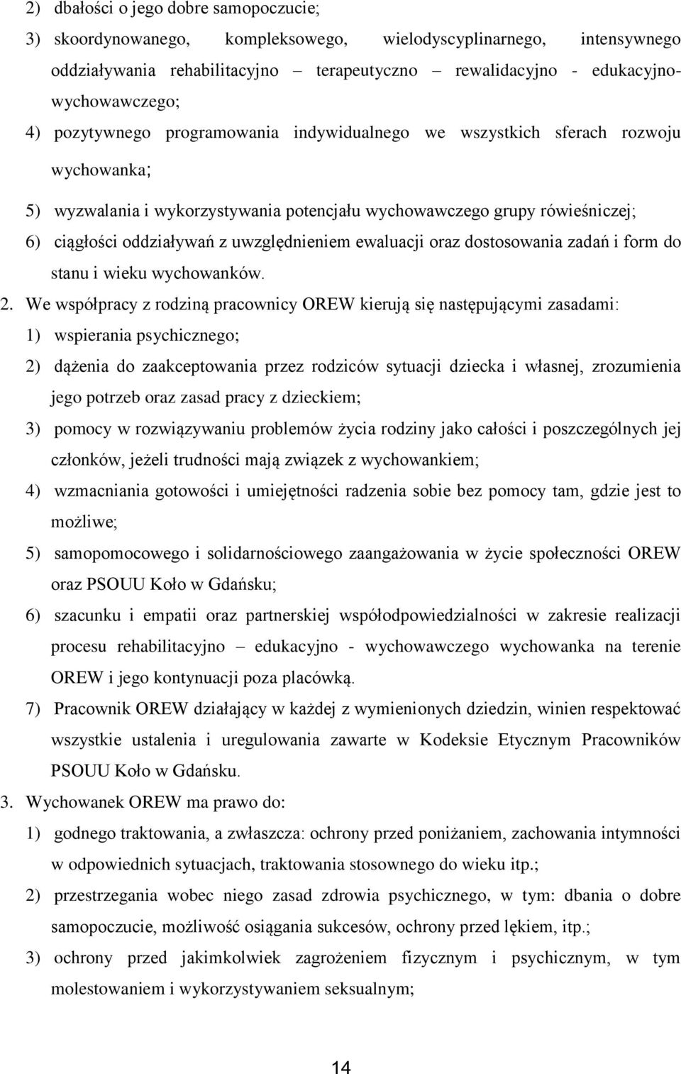 uwzględnieniem ewaluacji oraz dostosowania zadań i form do stanu i wieku wychowanków. 2.